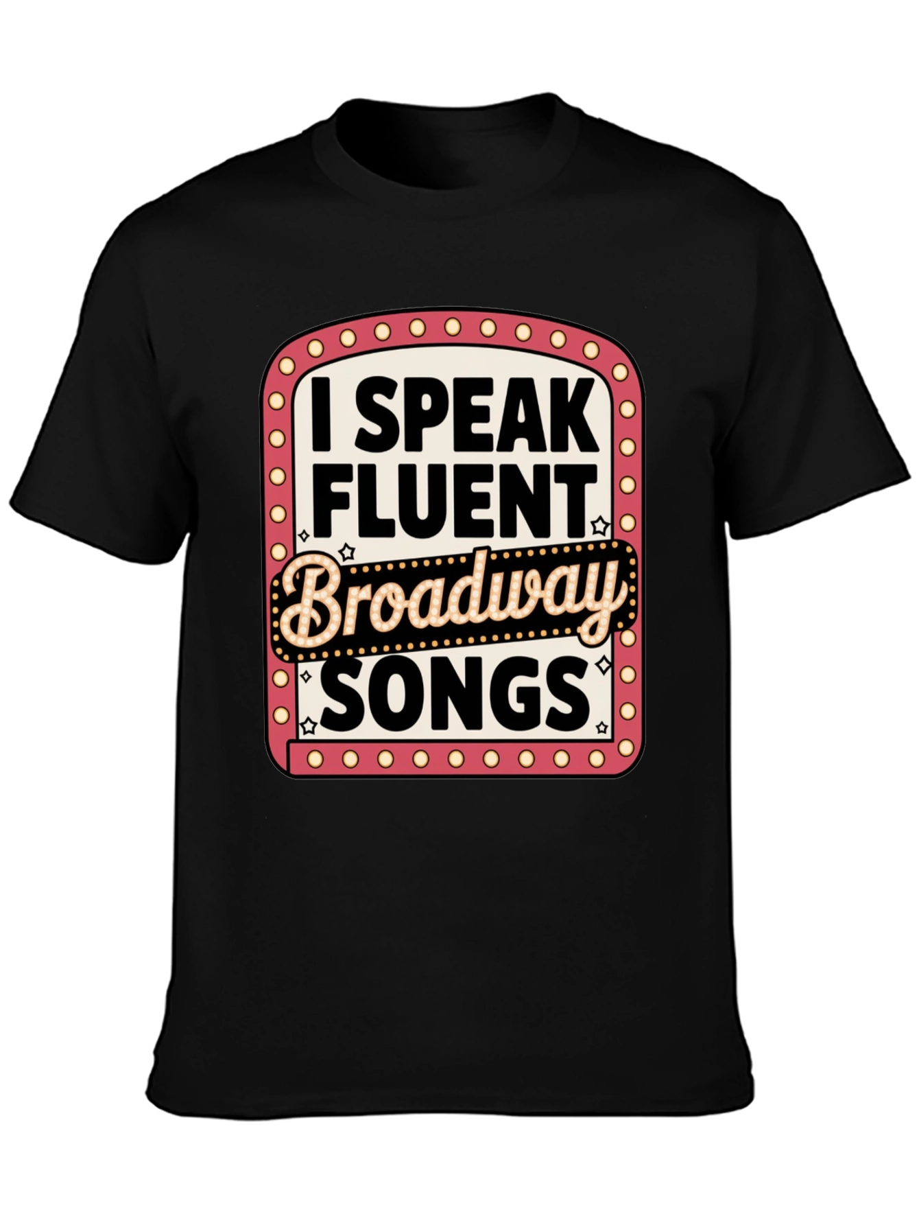 I Speak Fluent Broadway Songs T-Shirt