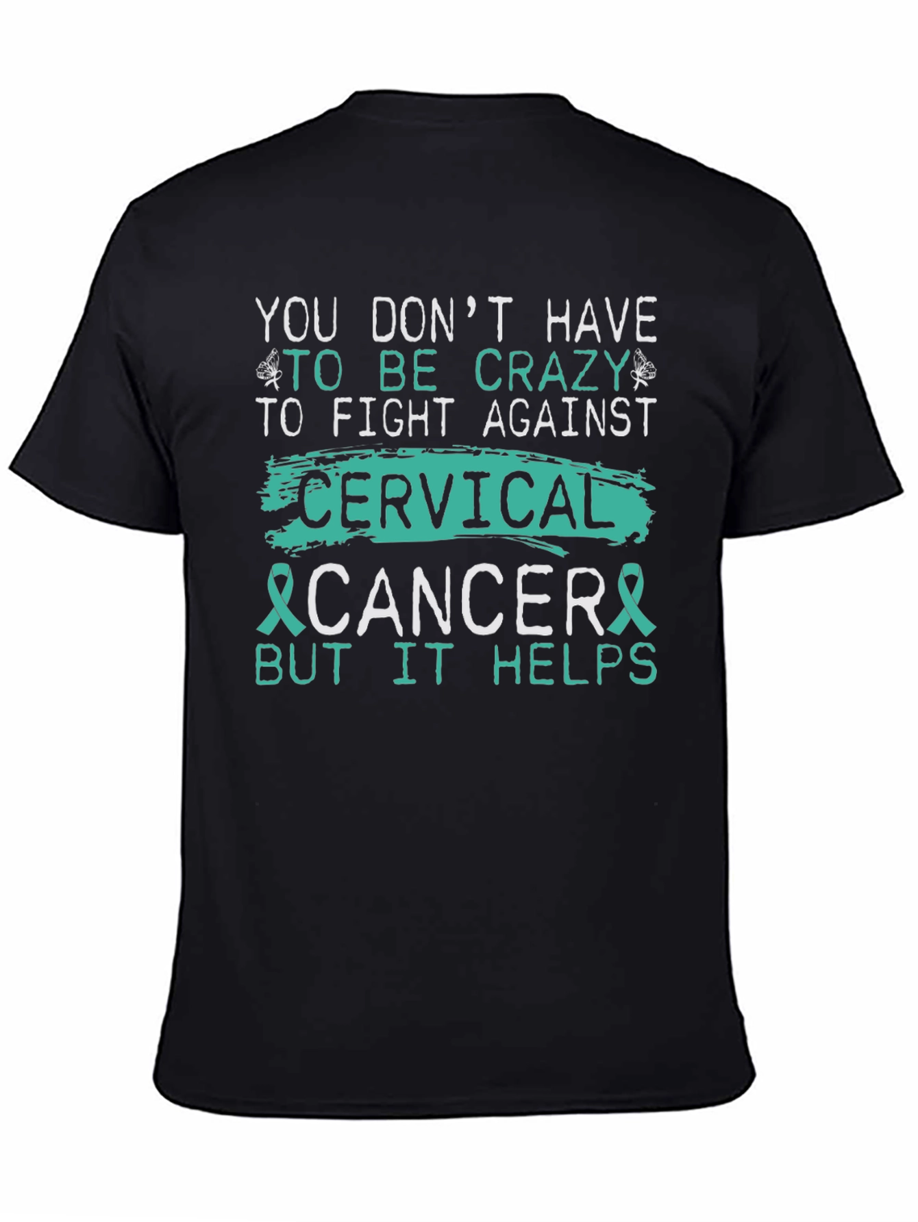 Cervical Cancer Awareness T-Shirt - Crazy Helps!