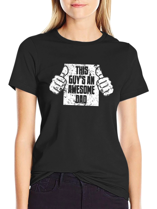 Awesome Dad T-Shirt: This Guys An Awesome Dad Graphic Tee