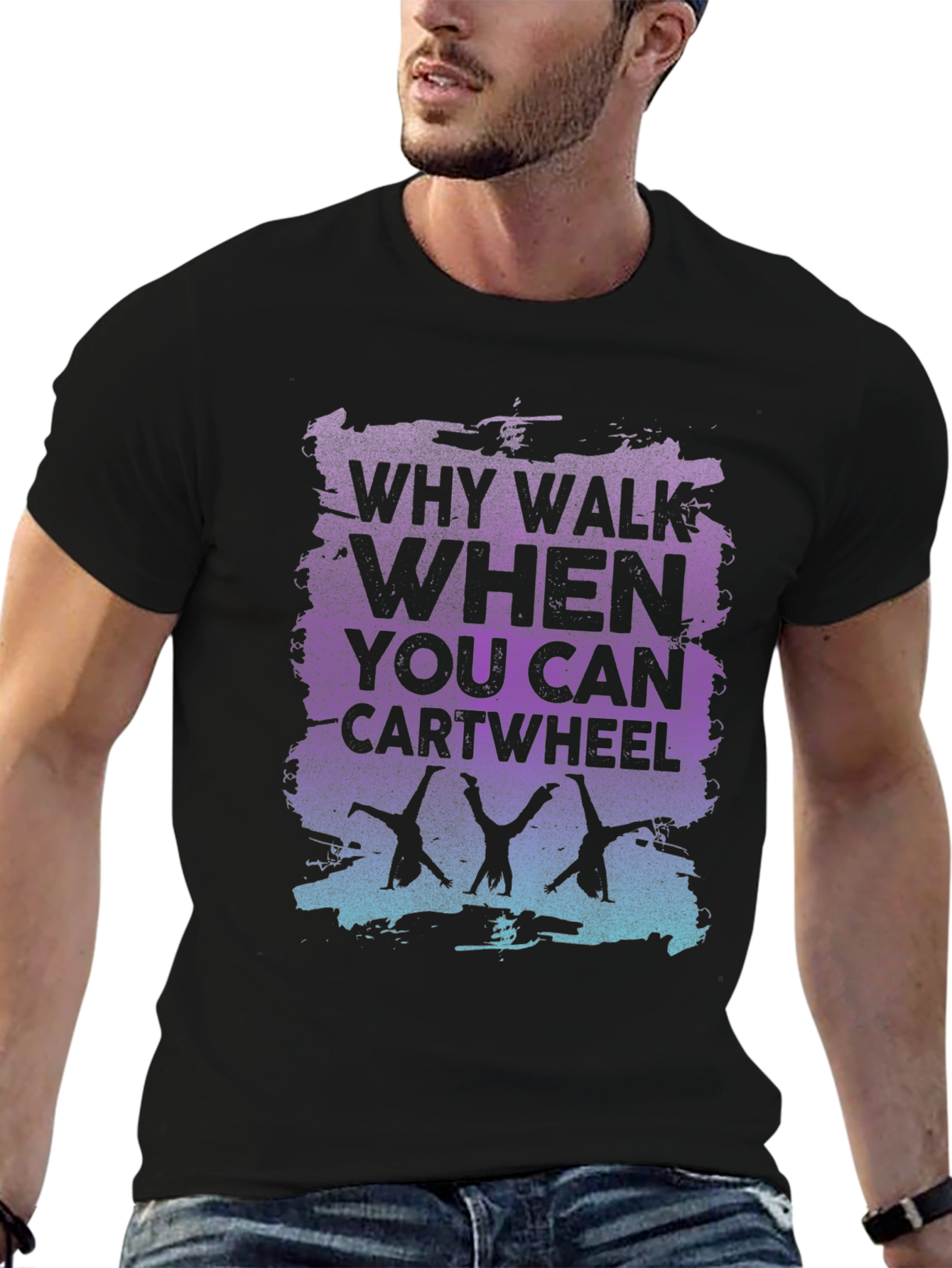 Why Walk When You Can Cartwheel Black Graphic T-Shirt