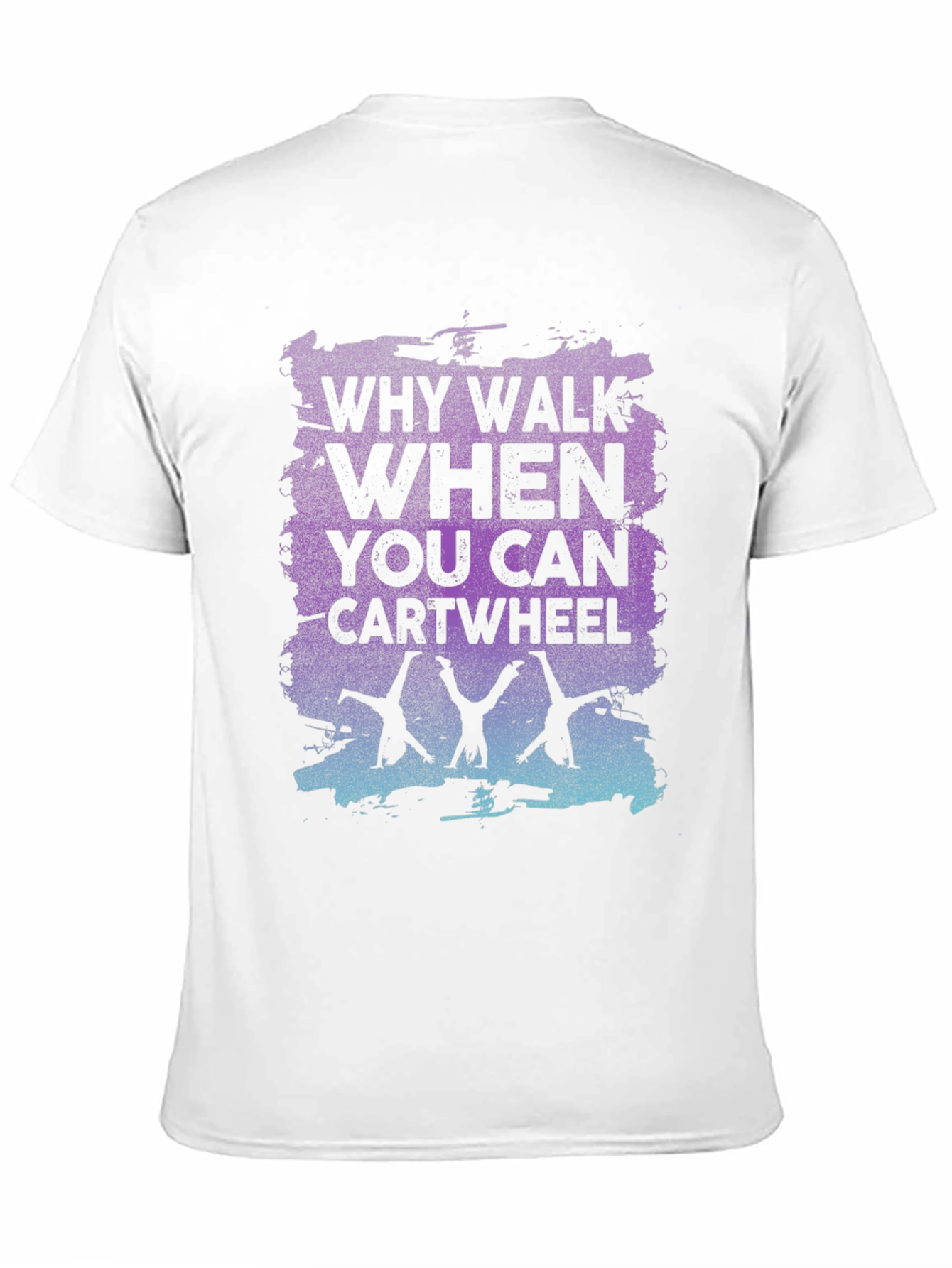 Why Walk When You Can Cartwheel Black Graphic T-Shirt