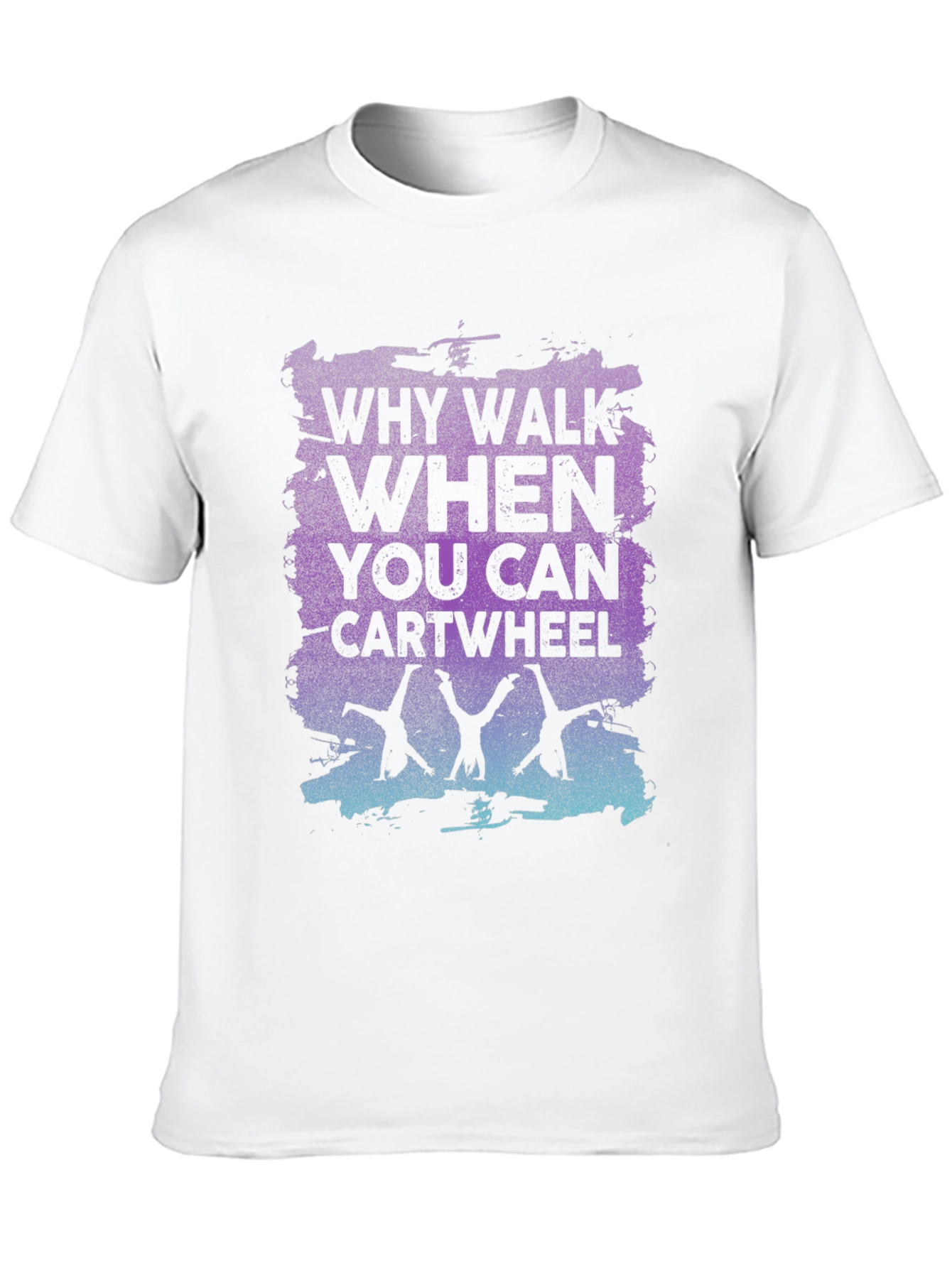 Why Walk When You Can Cartwheel Black Graphic T-Shirt