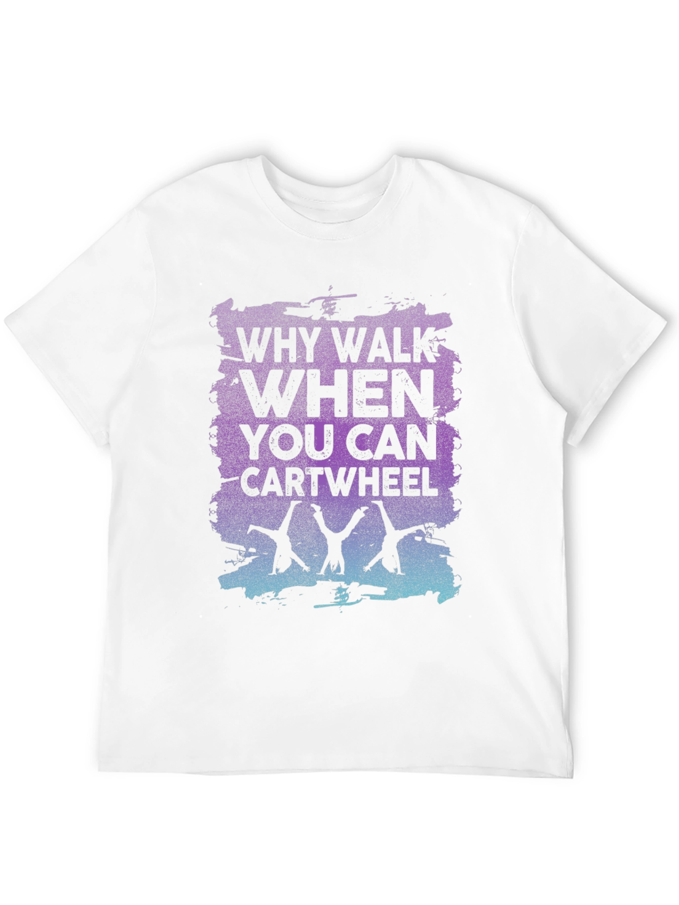 Why Walk When You Can Cartwheel Black Graphic T-Shirt