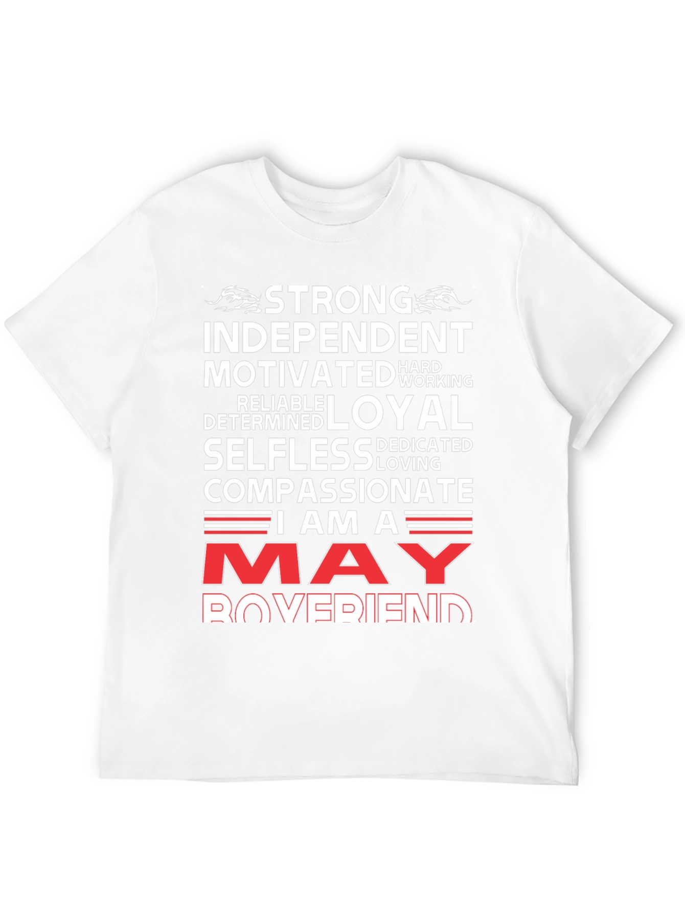 May Boyfriend T-Shirt - Strong Loyal Compassionate