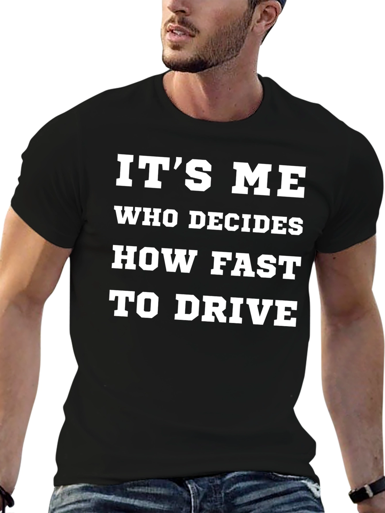 Its Me Who Decides How Fast to Drive T-Shirt