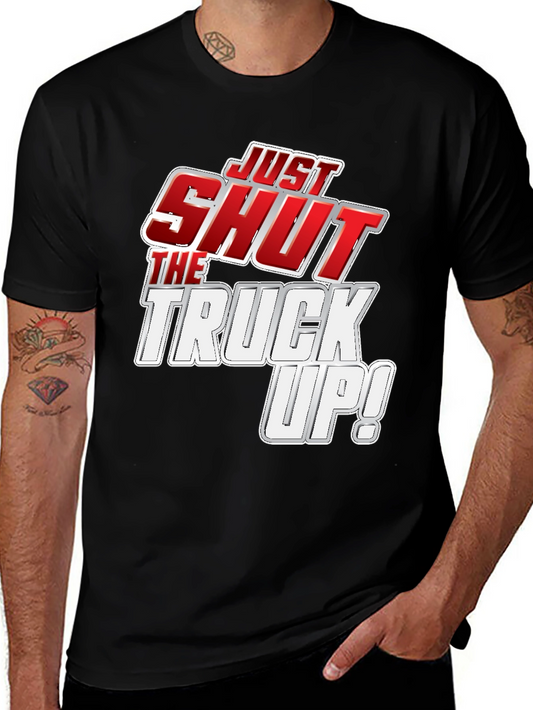 Just Shut the Truck Up! Black Graphic Tee