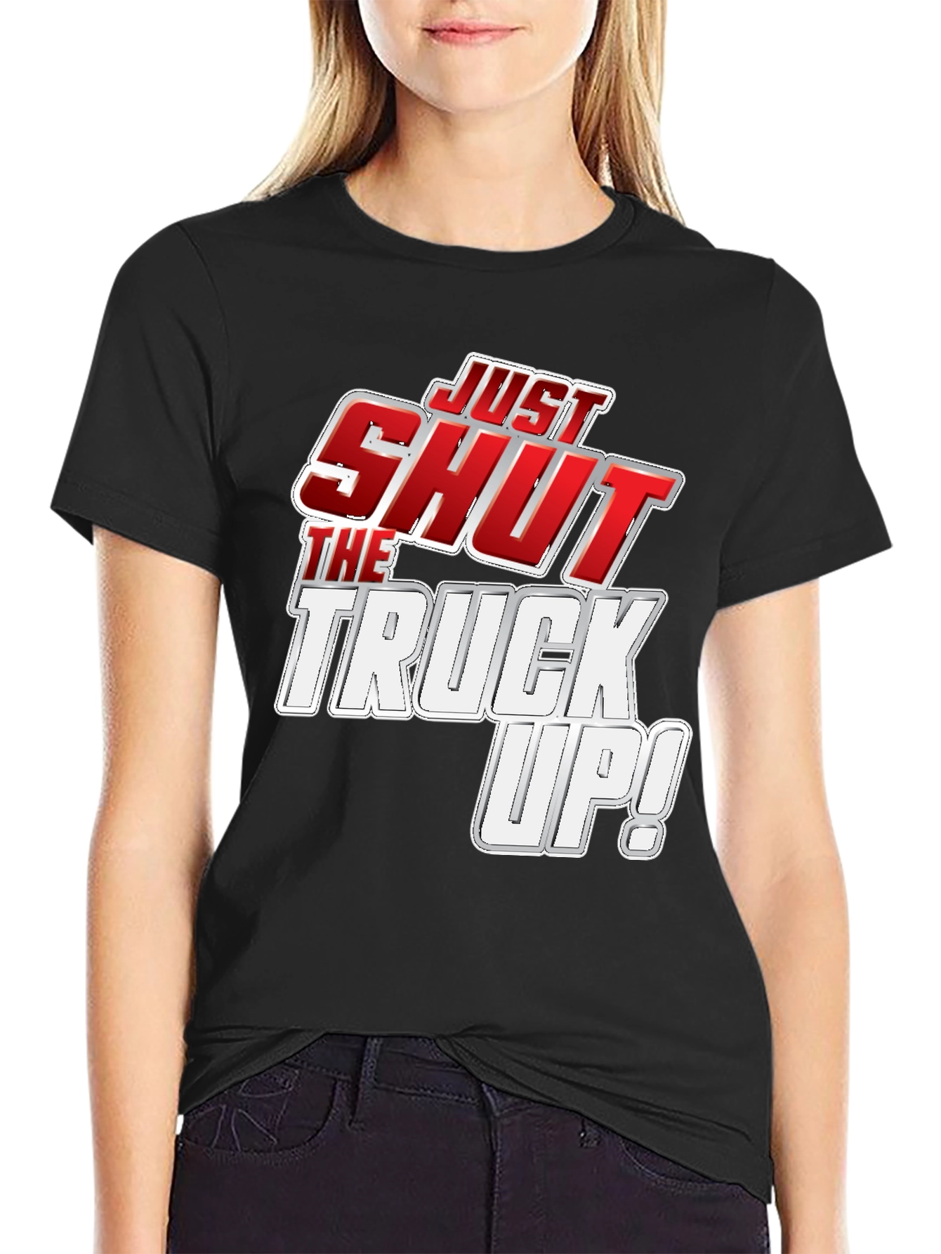 Just Shut the Truck Up! Black Graphic Tee