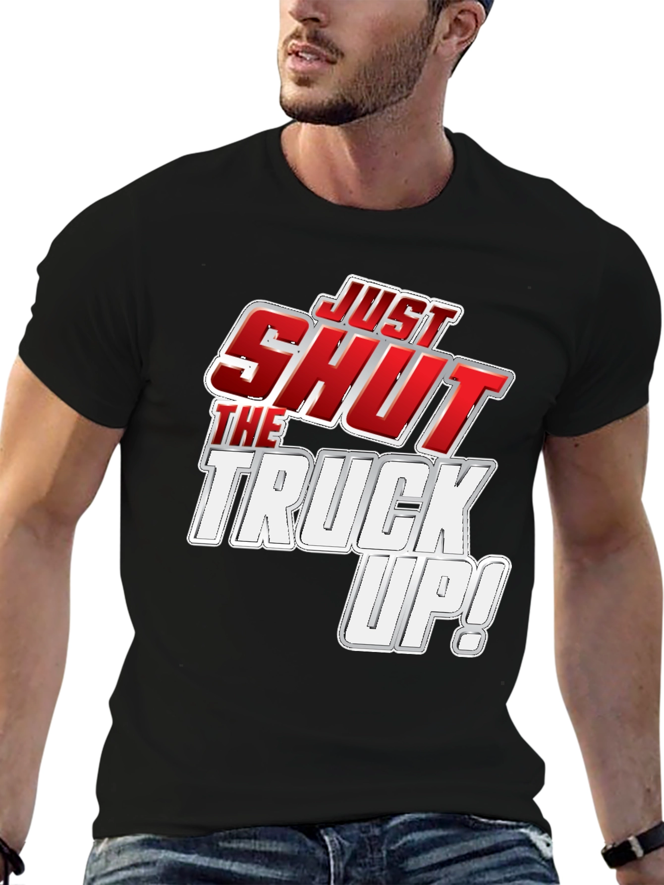 Just Shut the Truck Up! Black Graphic Tee