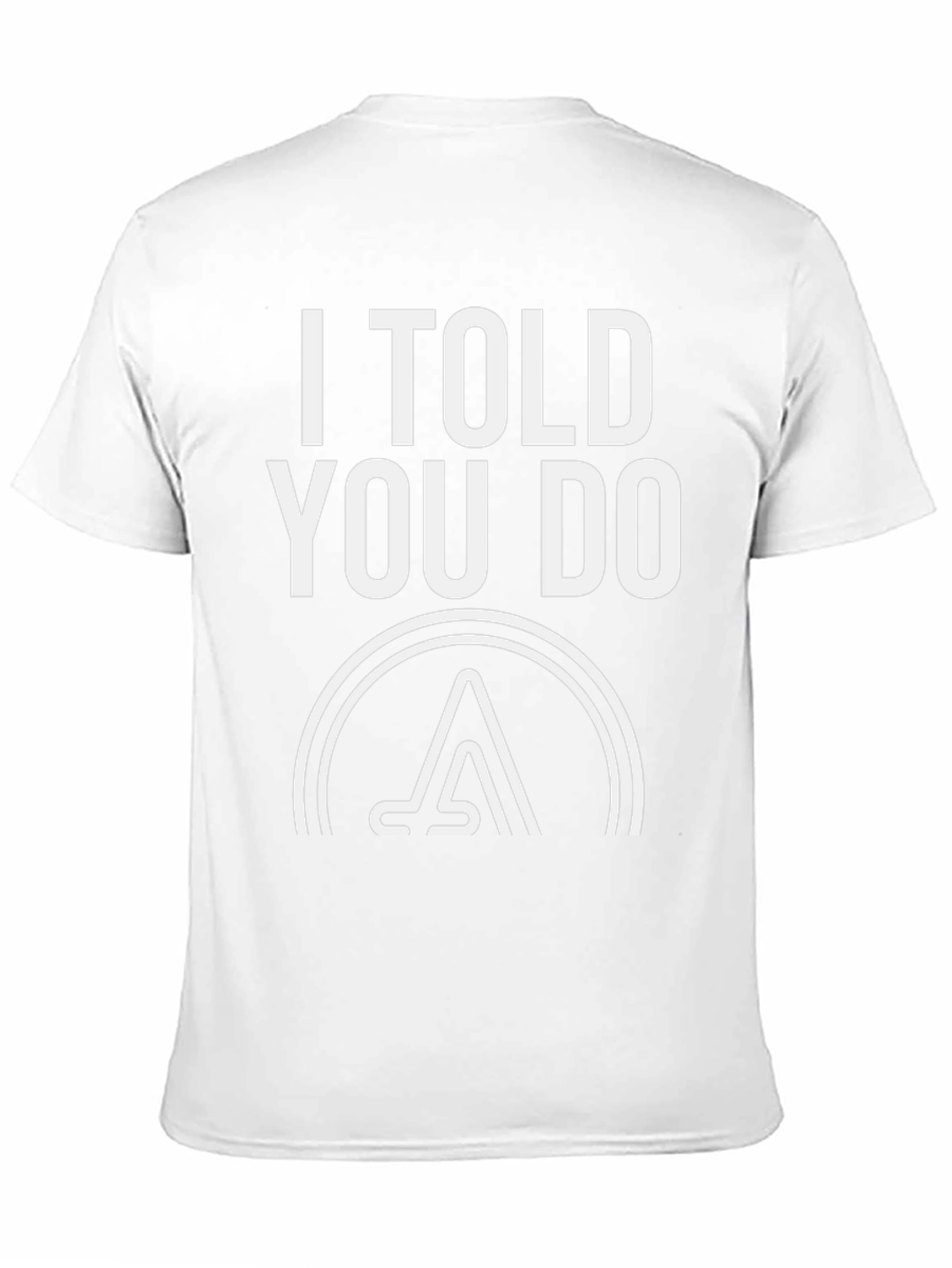 I Told You Do T-Shirt - Graphic Tee