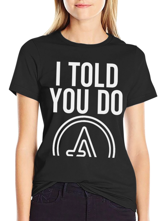 I Told You Do T-Shirt - Graphic Tee
