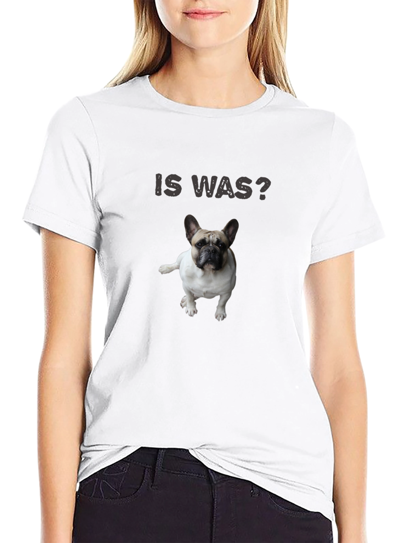 Is Was? Dog T-Shirt - French Bulldog