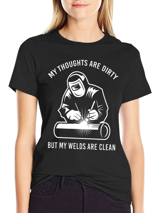 Welders Tee: Dirty Thoughts Clean Welds