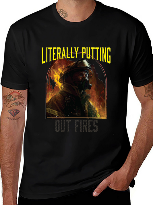 Firefighter Graphic Tee - Literally Putting Out Fires