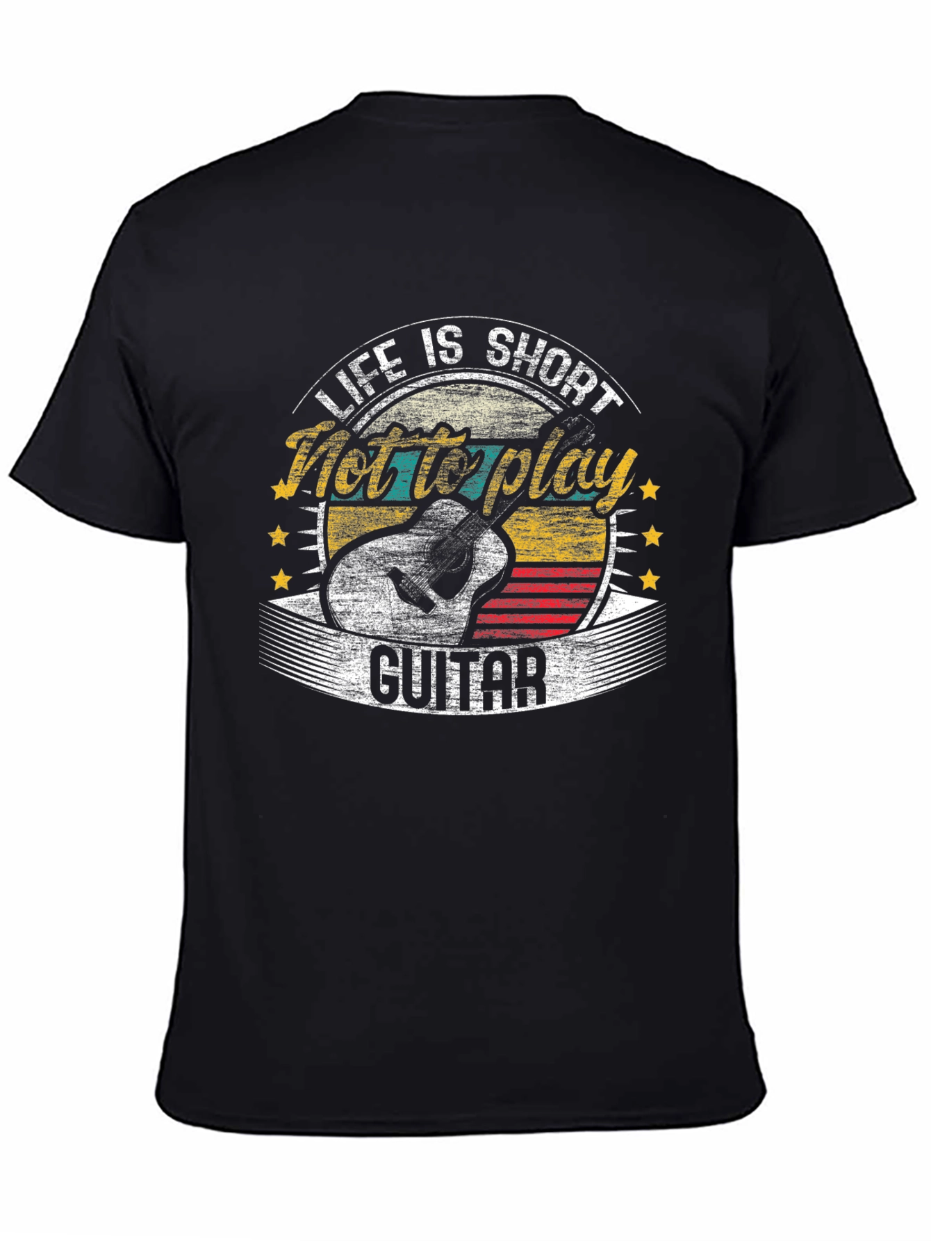 Life Is Short Not to Play Guitar T-Shirt