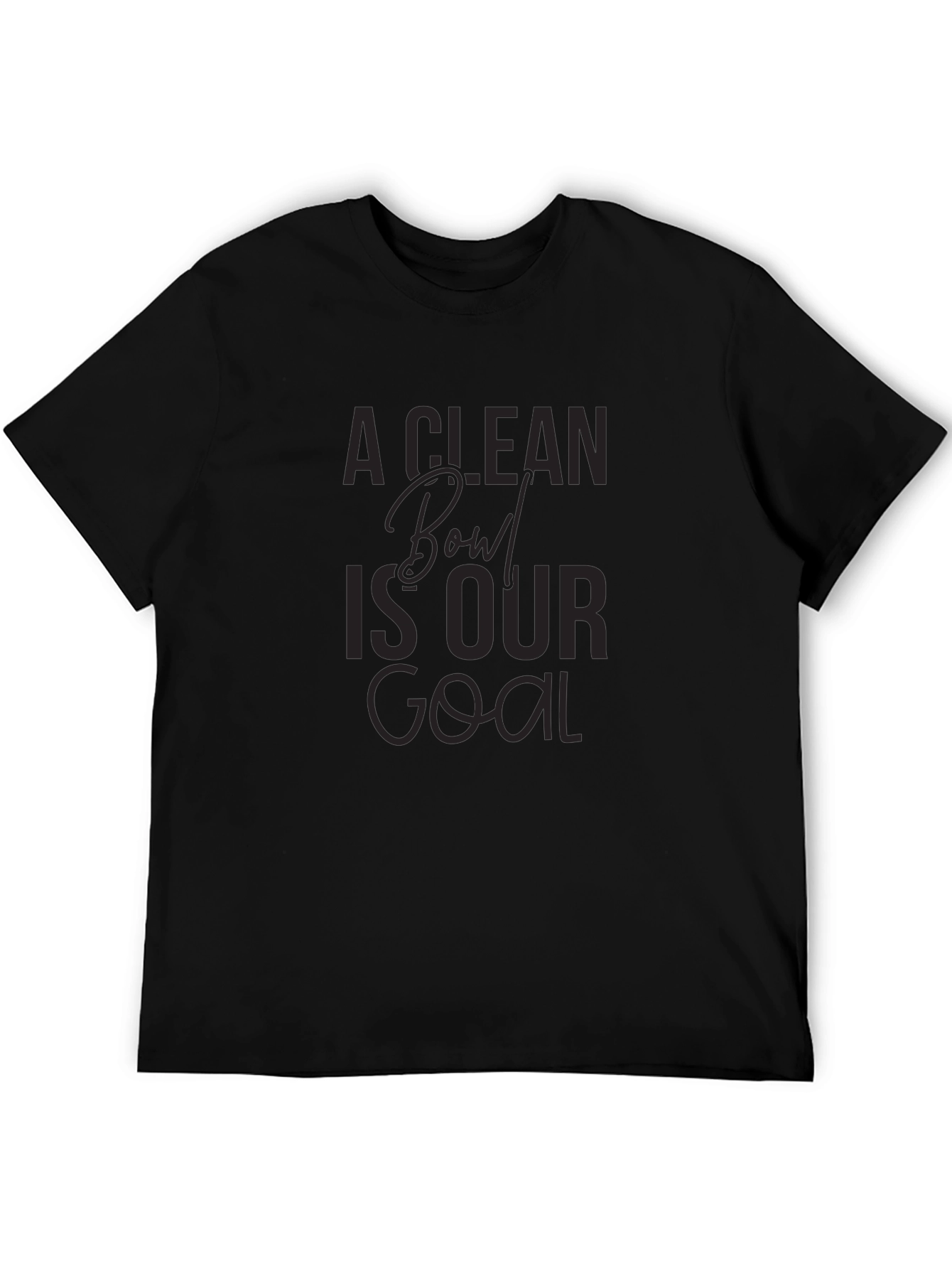 Clean Bowl is Our Goal Black T-Shirt