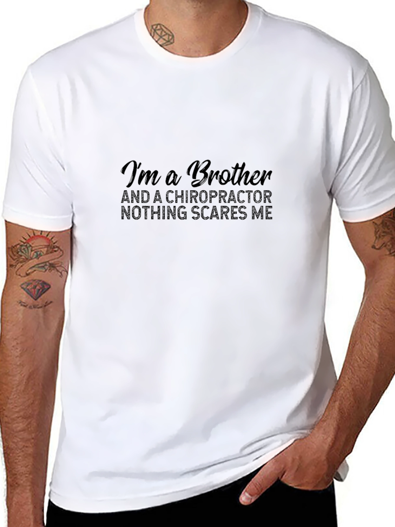 Chiropractor Brother T-Shirt - Nothing Scares Me