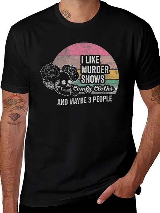I Like Murder Shows T-Shirt - Comfy and Edgy!