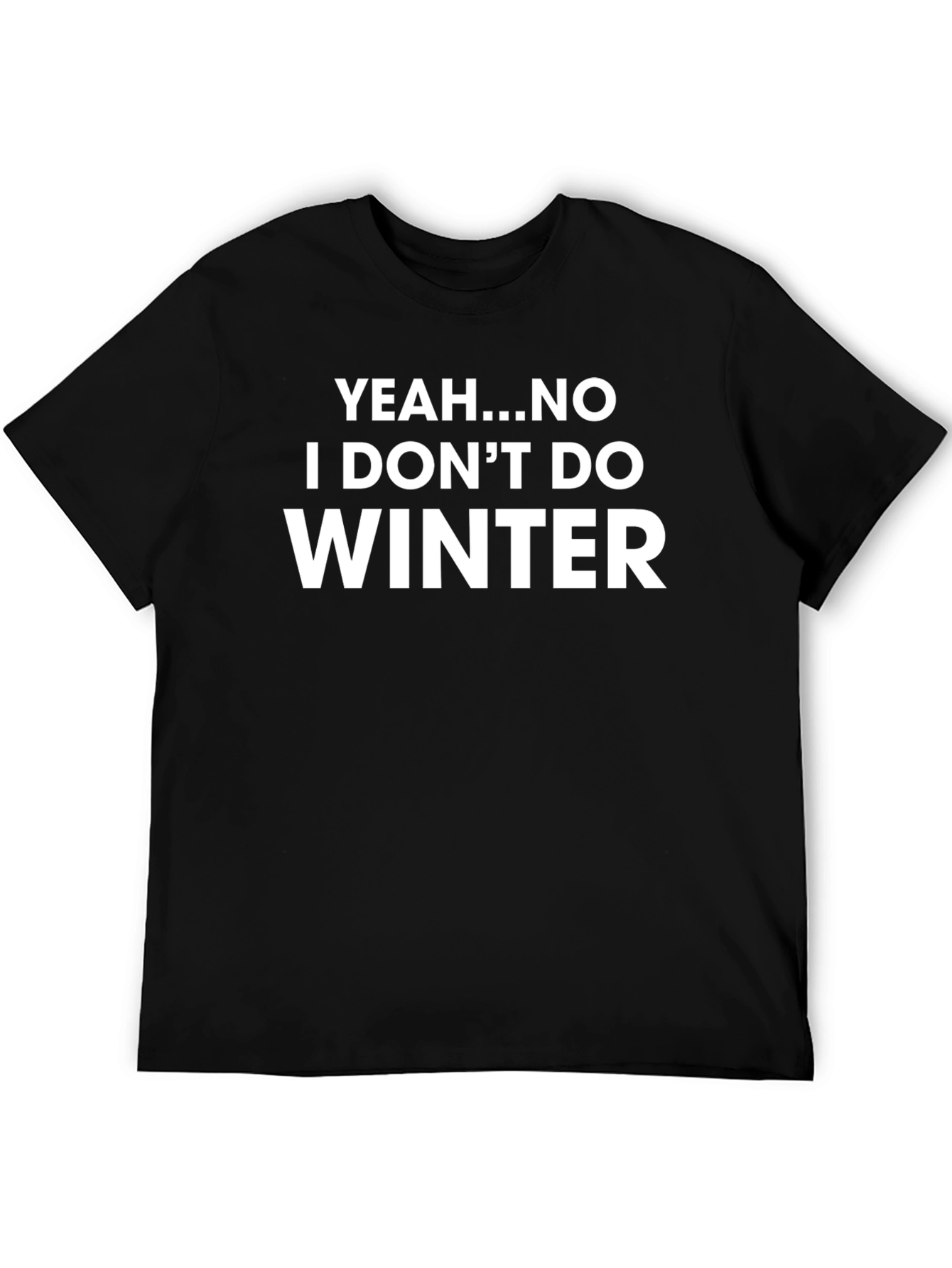 Yeah No I Dont Do Winter Graphic Tee