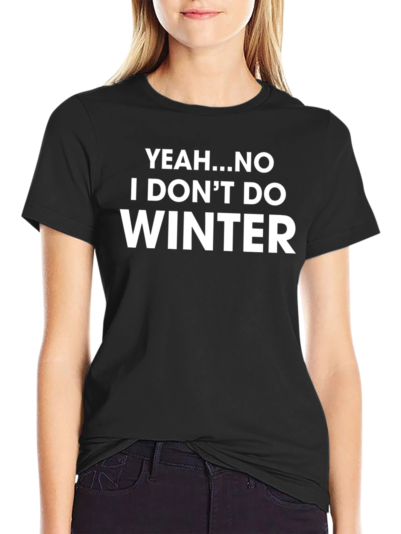 Yeah No I Dont Do Winter Graphic Tee