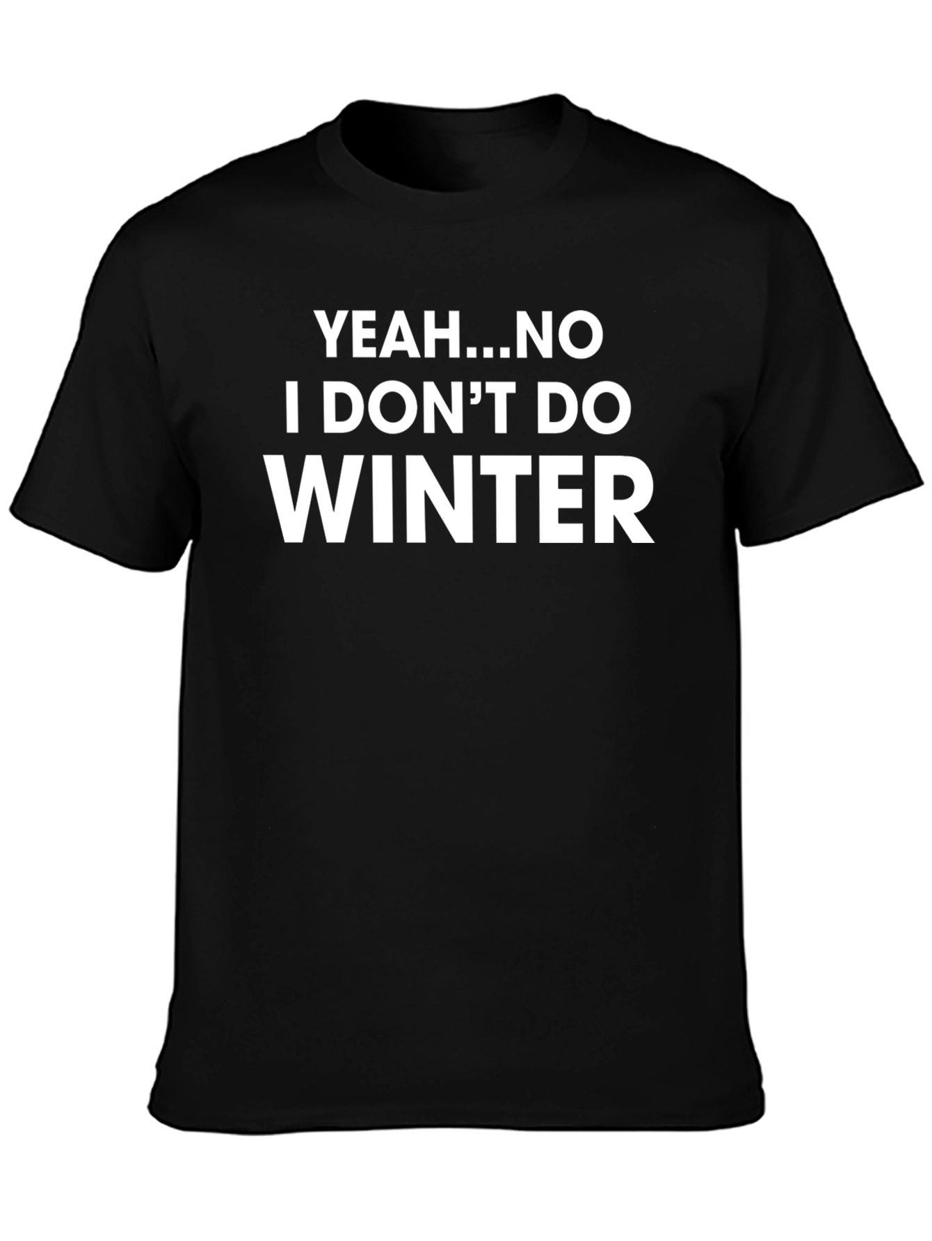 Yeah No I Dont Do Winter Graphic Tee