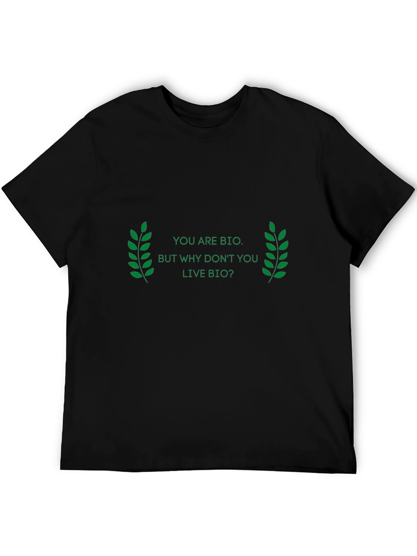 Eco-Friendly T-Shirt: You are Bio Live Bio!