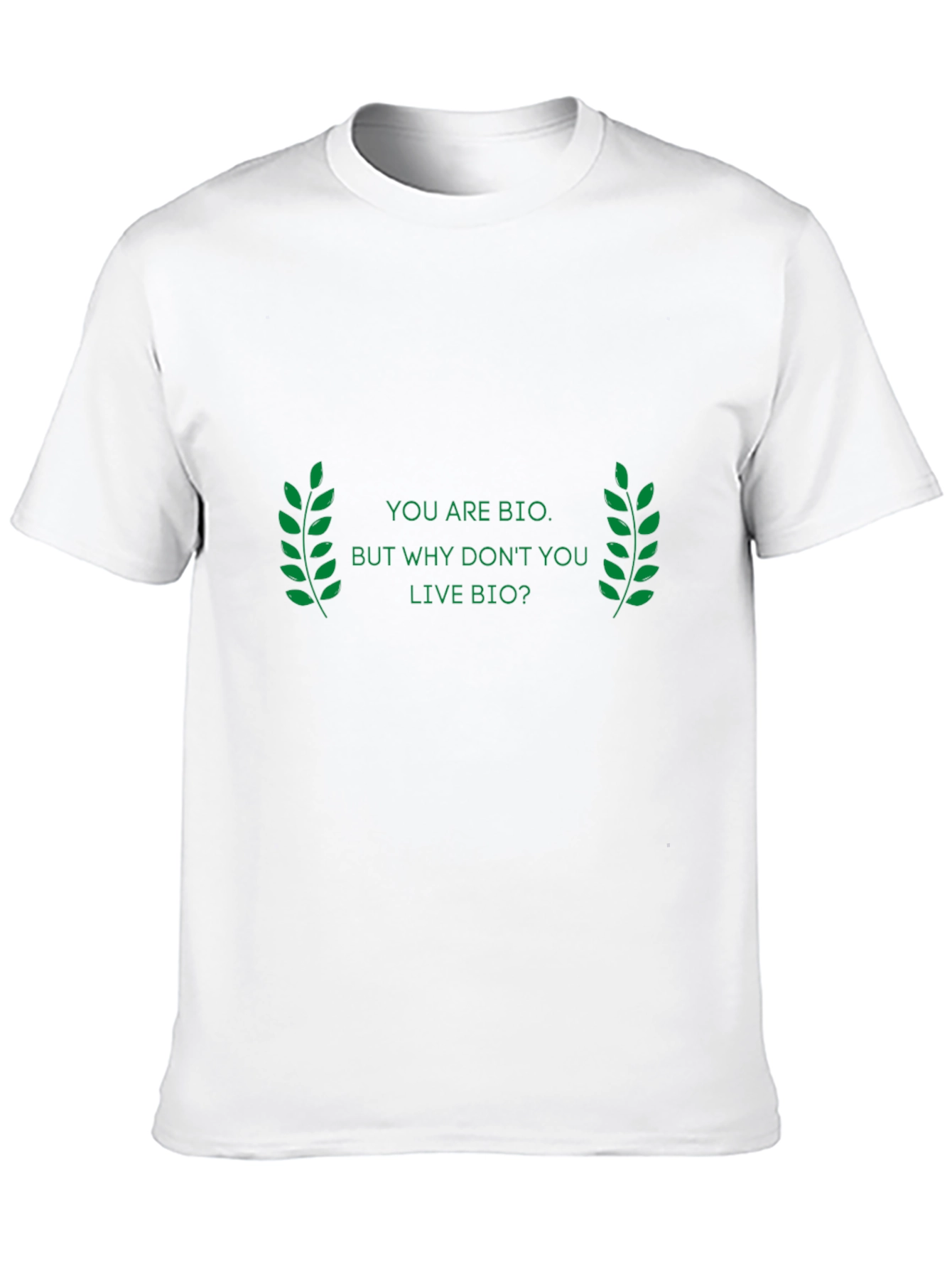 Eco-Friendly T-Shirt: You are Bio Live Bio!