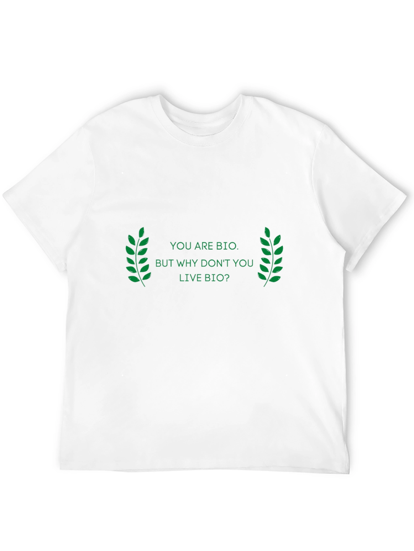 Eco-Friendly T-Shirt: You are Bio Live Bio!