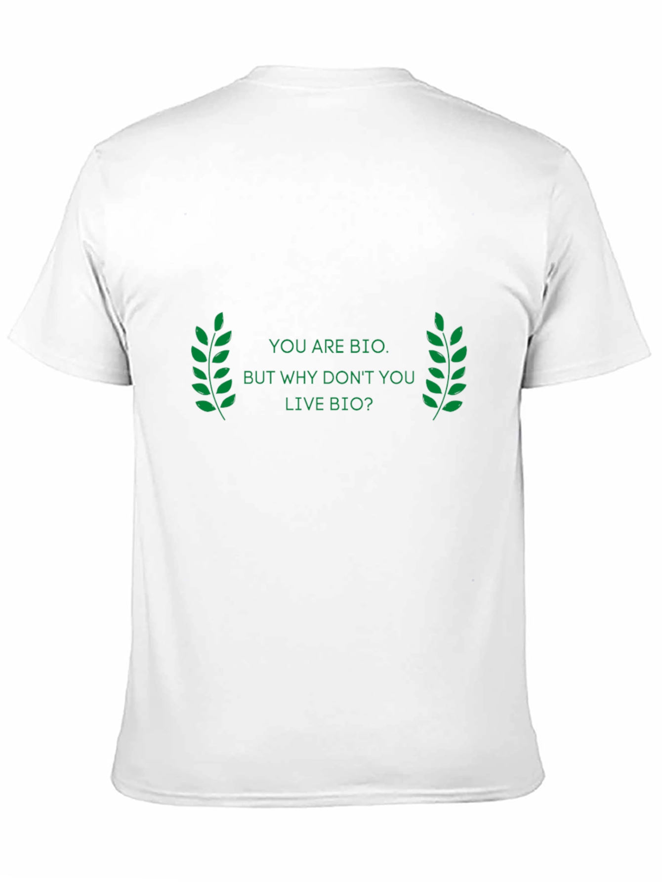 Eco-Friendly T-Shirt: You are Bio Live Bio!