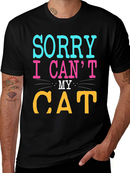 Sorry I Cant My Cat T-Shirt
