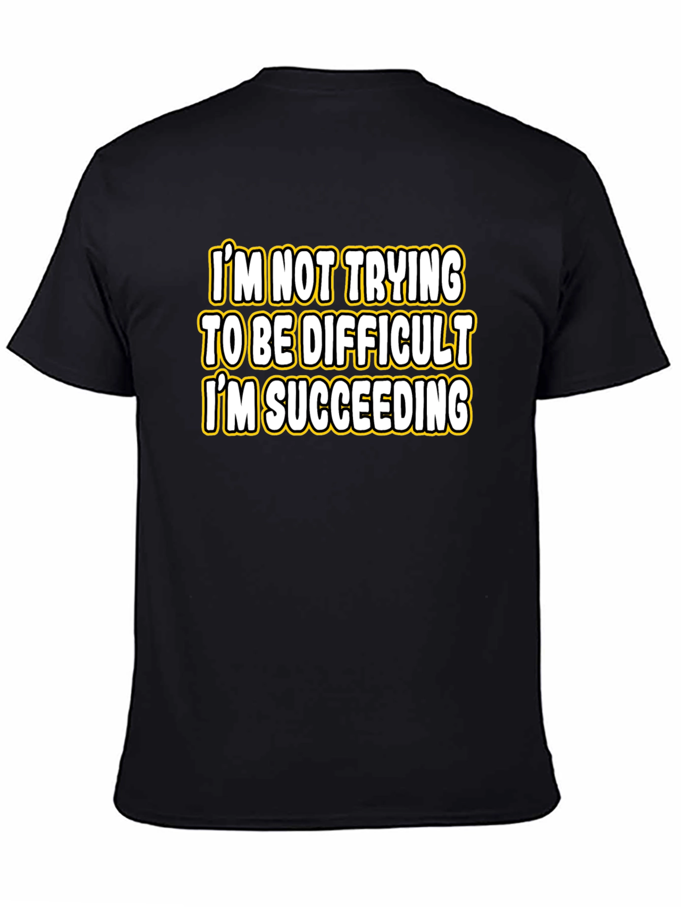 Funny Sarcastic Humor T-Shirt: Im Succeeding