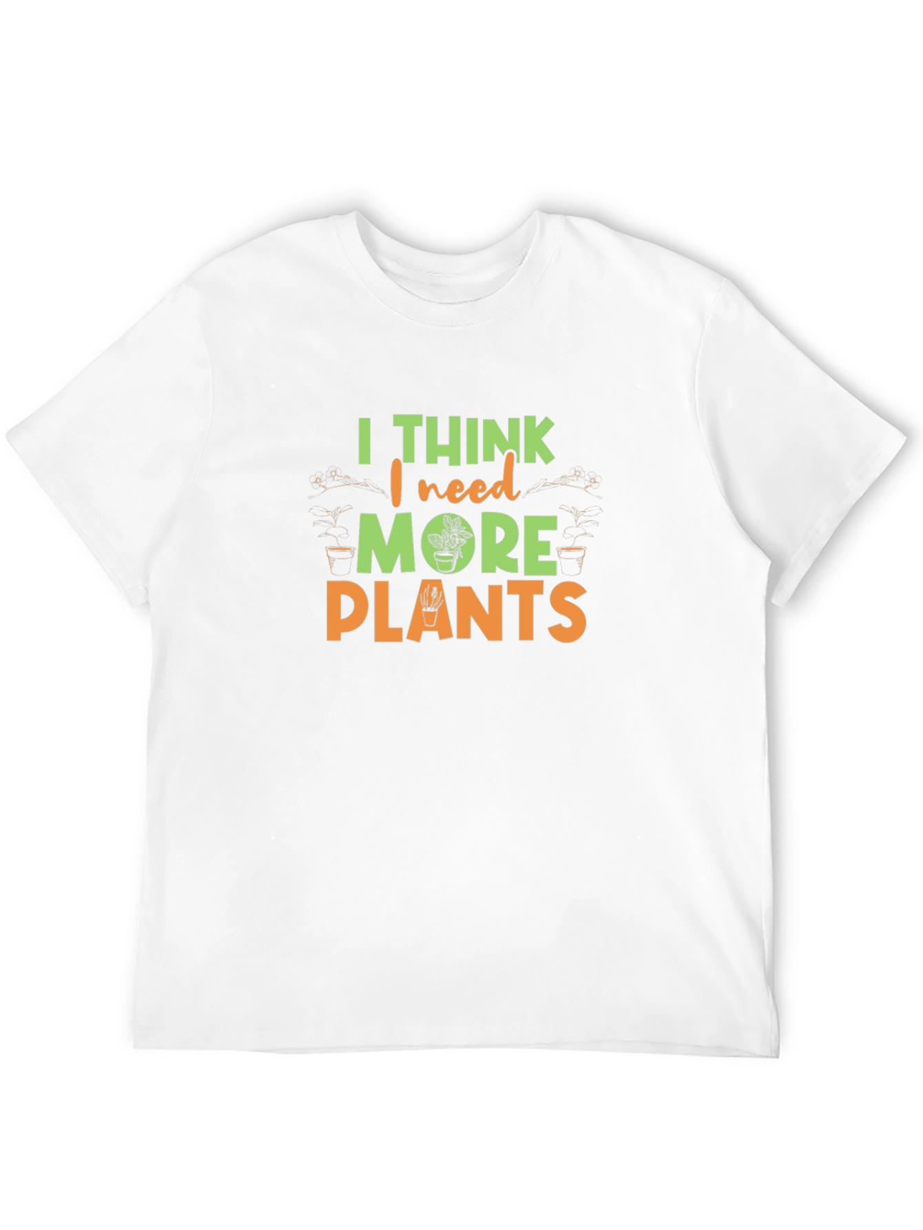 I Think I Need More Plants Graphic Tee