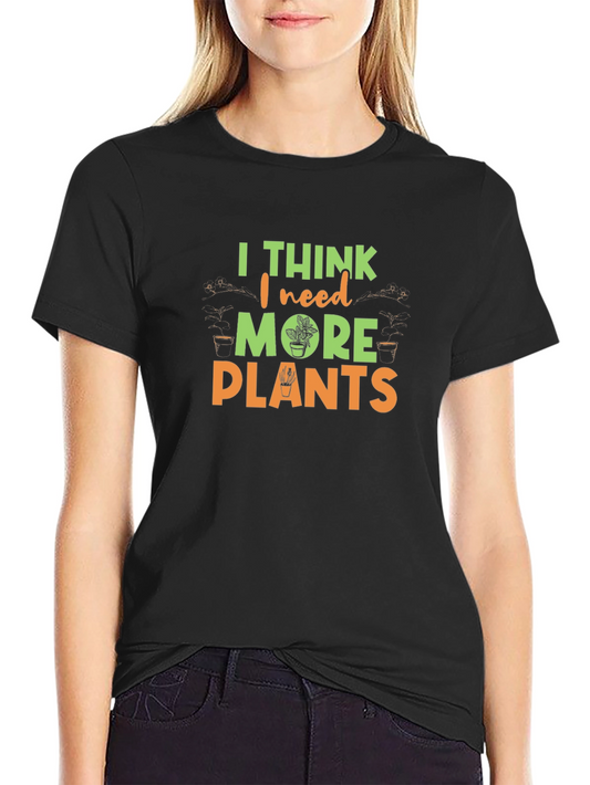 I Think I Need More Plants Graphic Tee