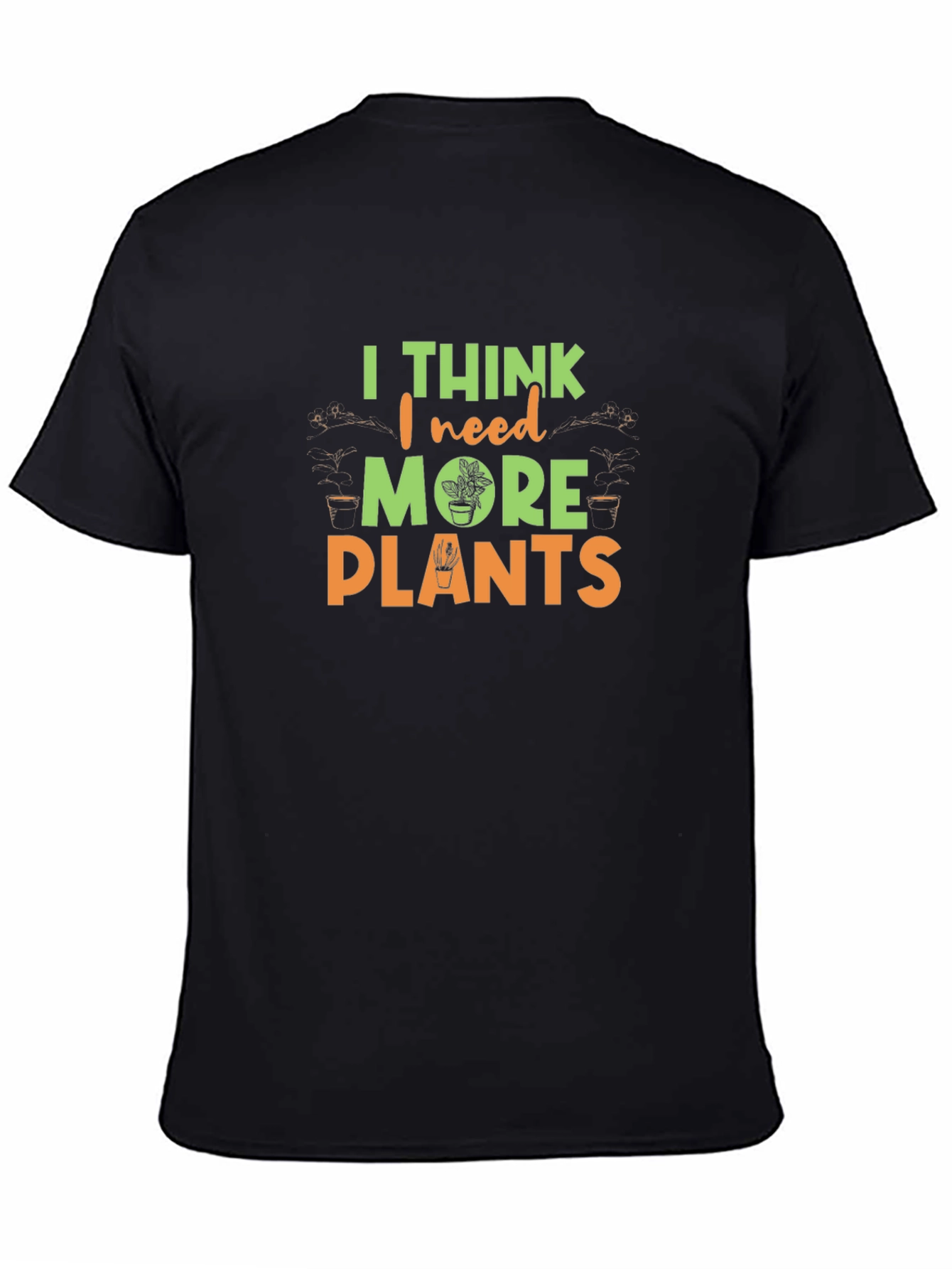 I Think I Need More Plants Graphic Tee