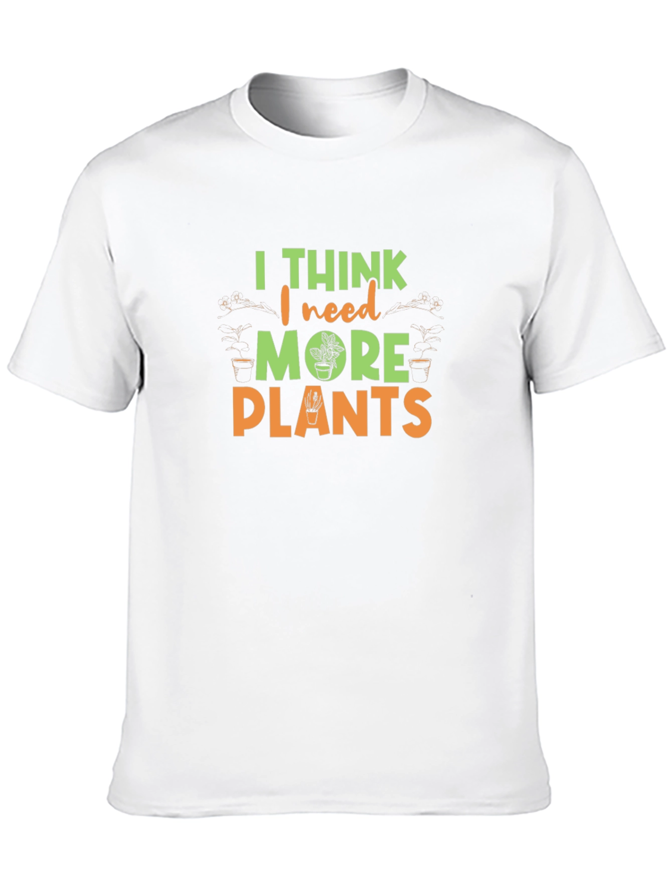 I Think I Need More Plants Graphic Tee