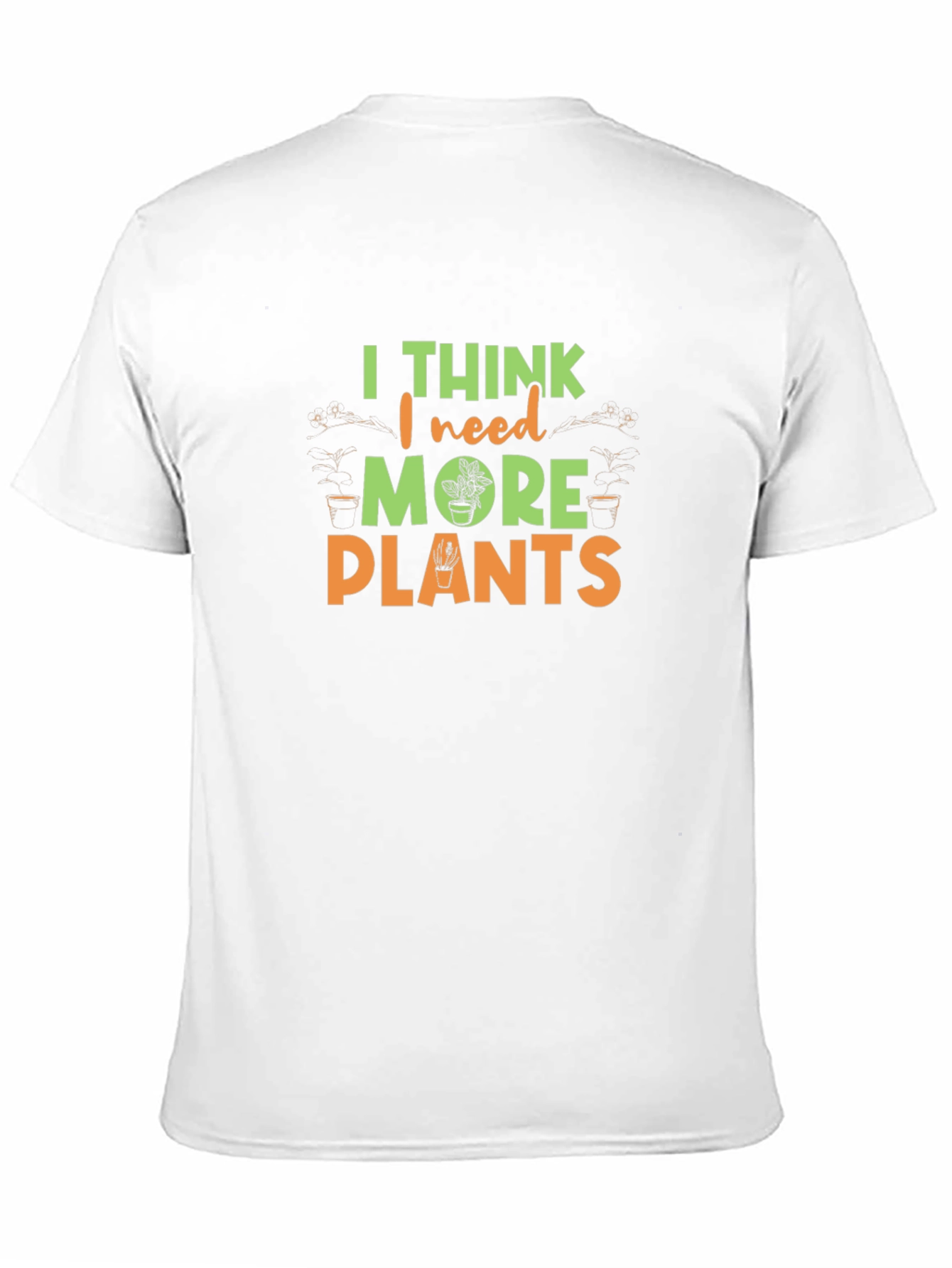 I Think I Need More Plants Graphic Tee