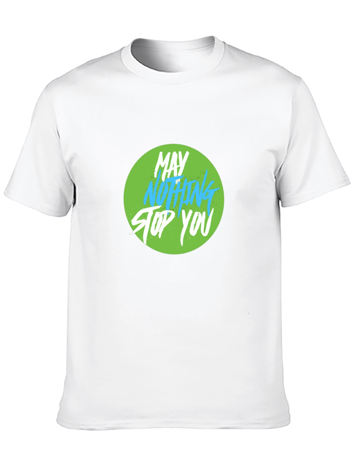 Motivational Graphic Tee - May Nothing Stop You