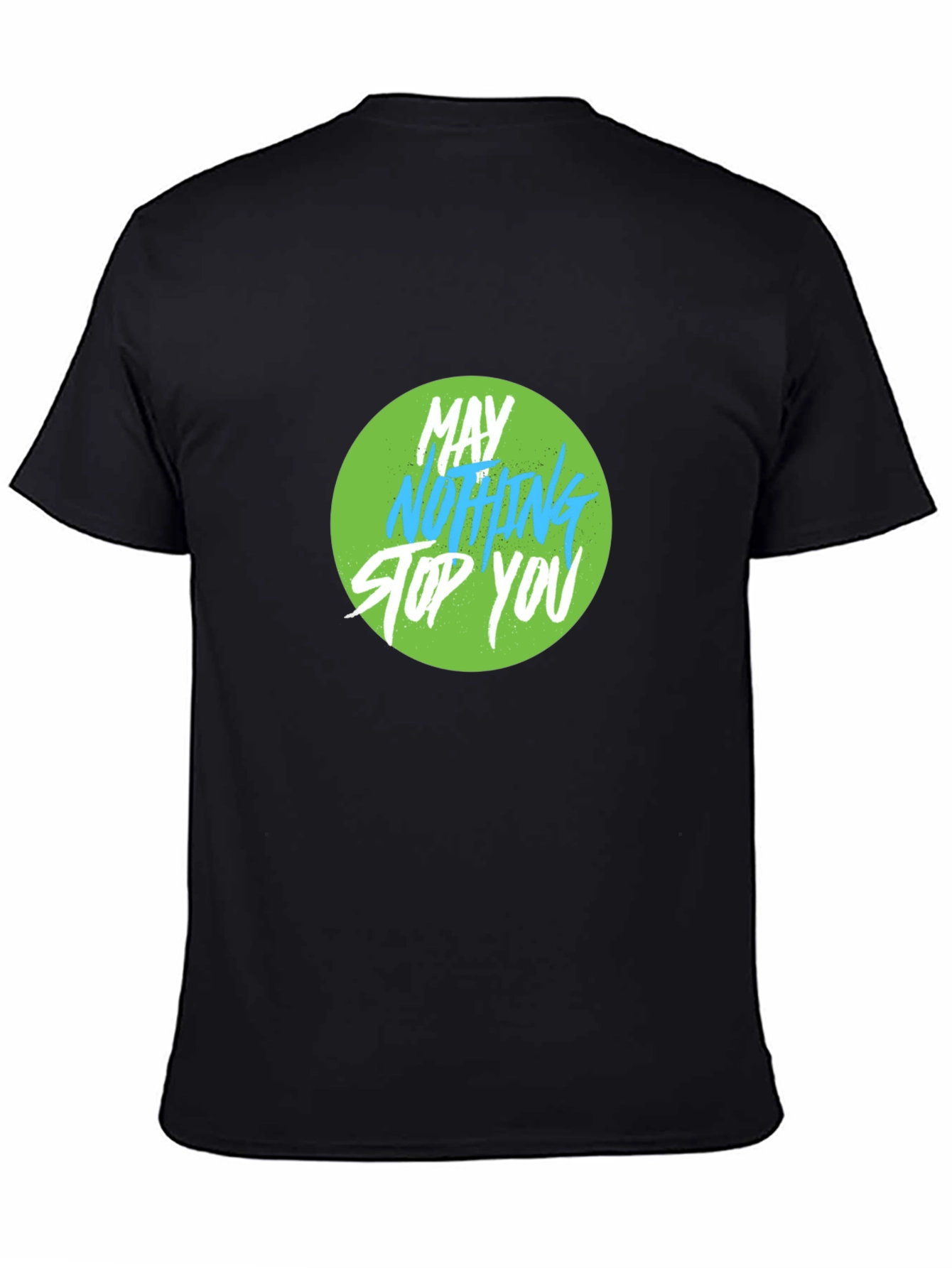 Motivational Graphic Tee - May Nothing Stop You