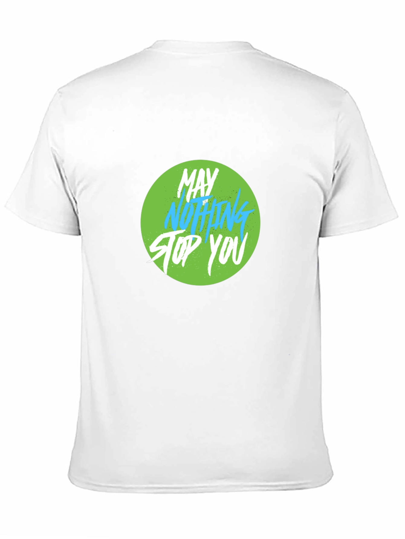 Motivational Graphic Tee - May Nothing Stop You