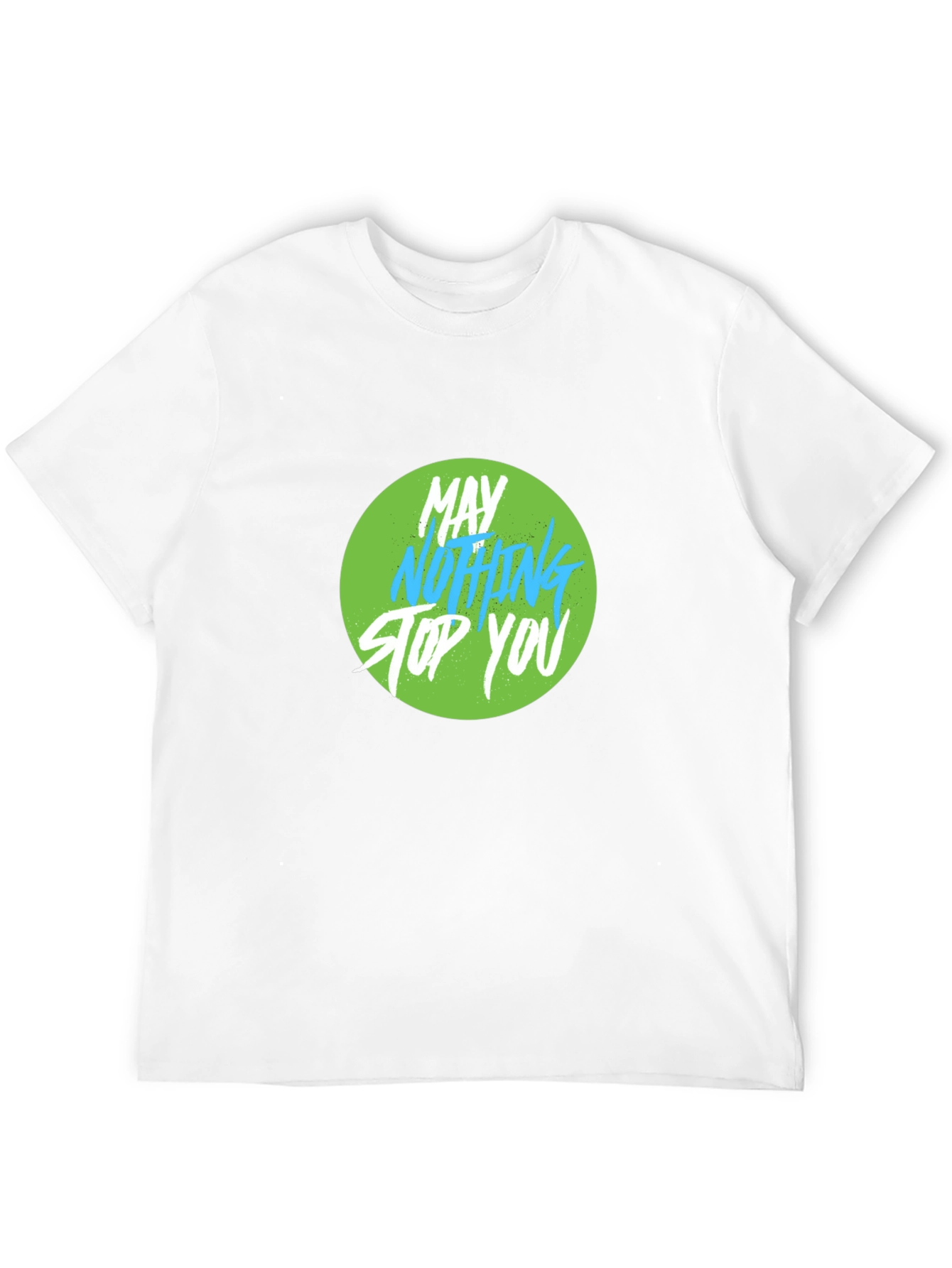 Motivational Graphic Tee - May Nothing Stop You
