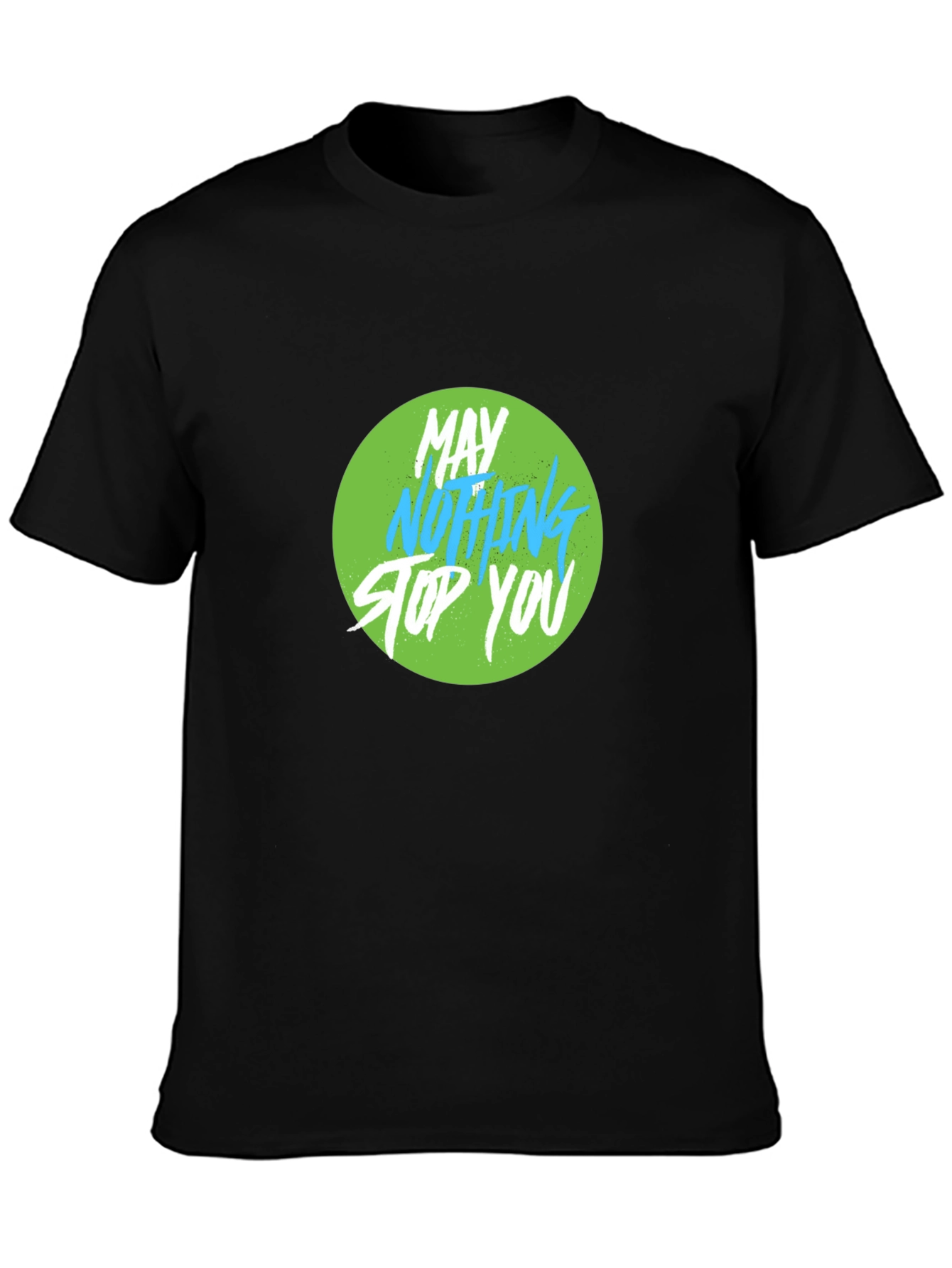 Motivational Graphic Tee - May Nothing Stop You