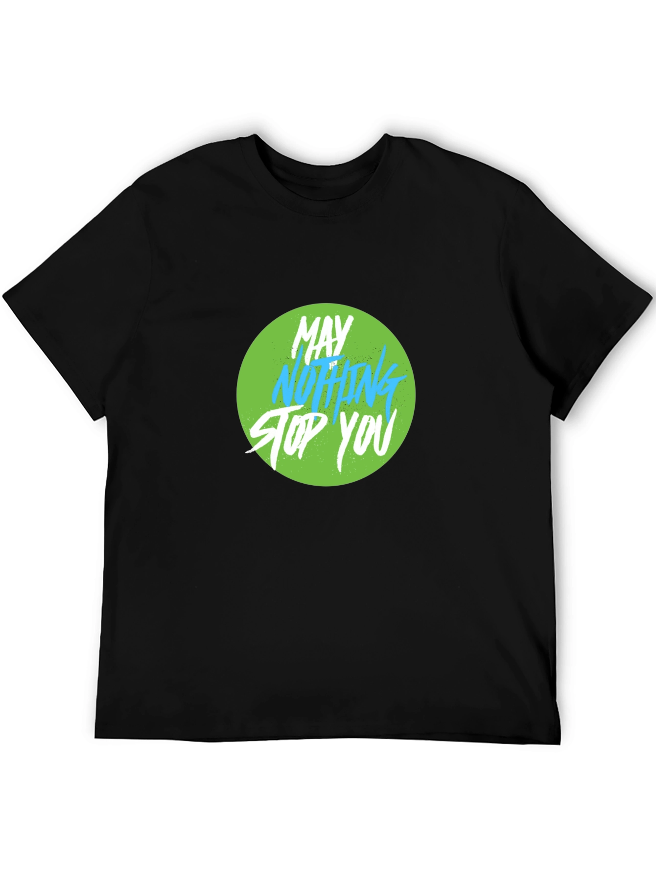 Motivational Graphic Tee - May Nothing Stop You
