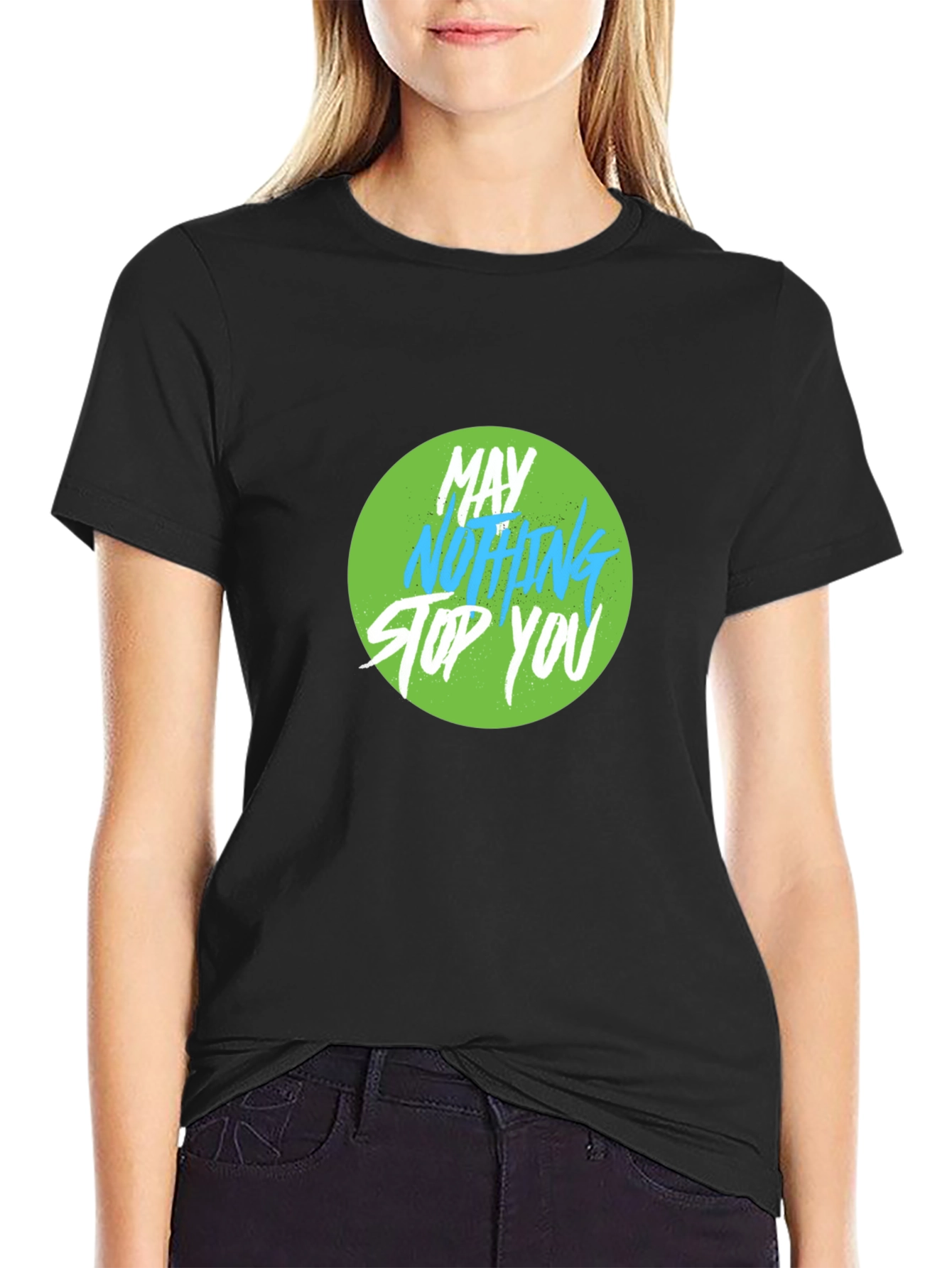 Motivational Graphic Tee - May Nothing Stop You
