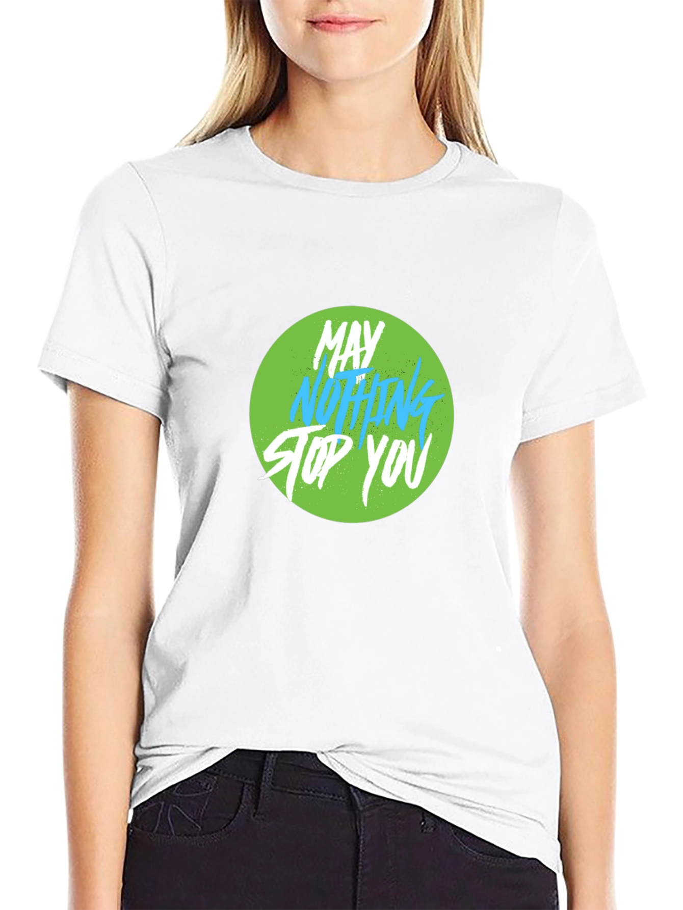 Motivational Graphic Tee - May Nothing Stop You