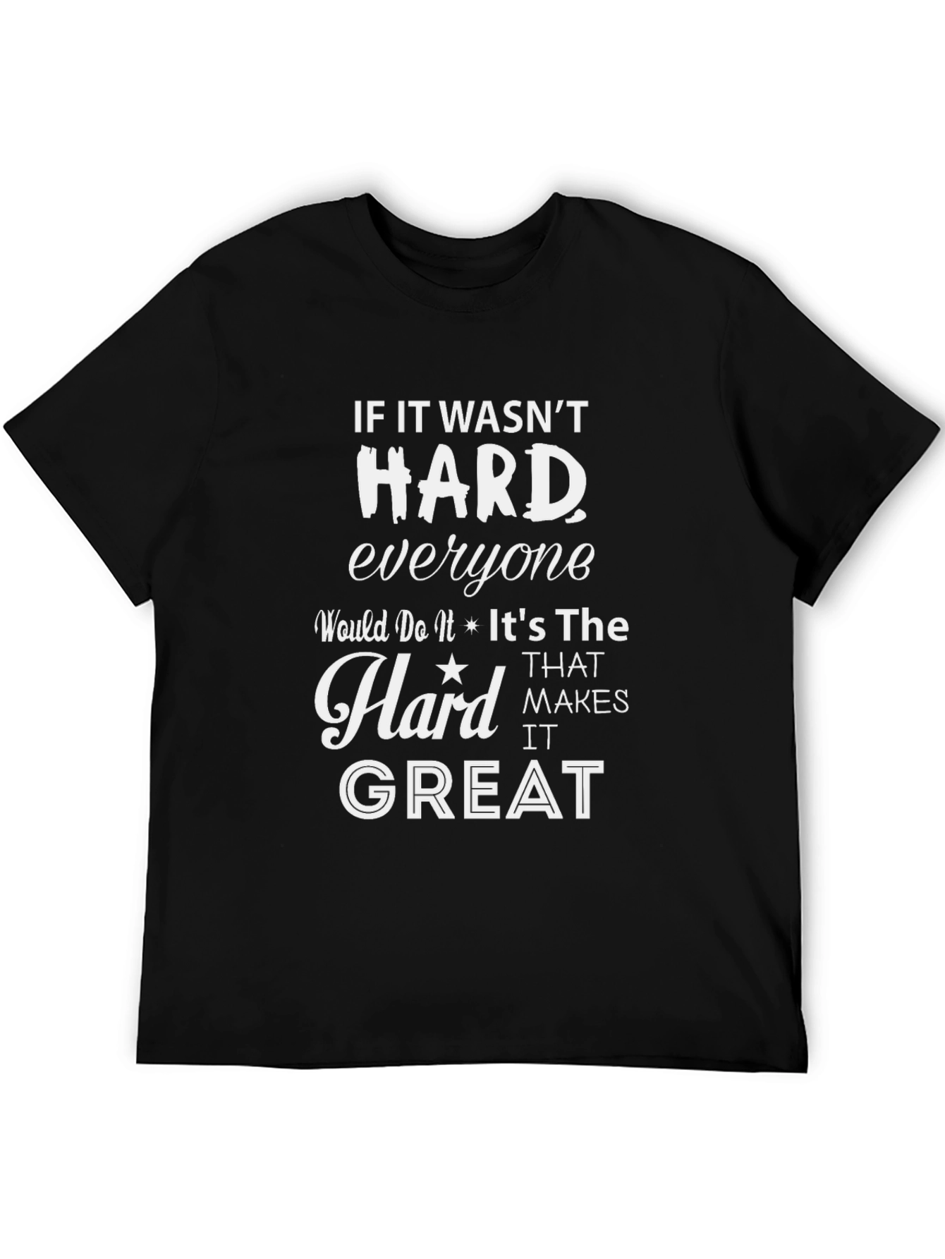 Motivational Graphic Tee: If It Wasnt Hard