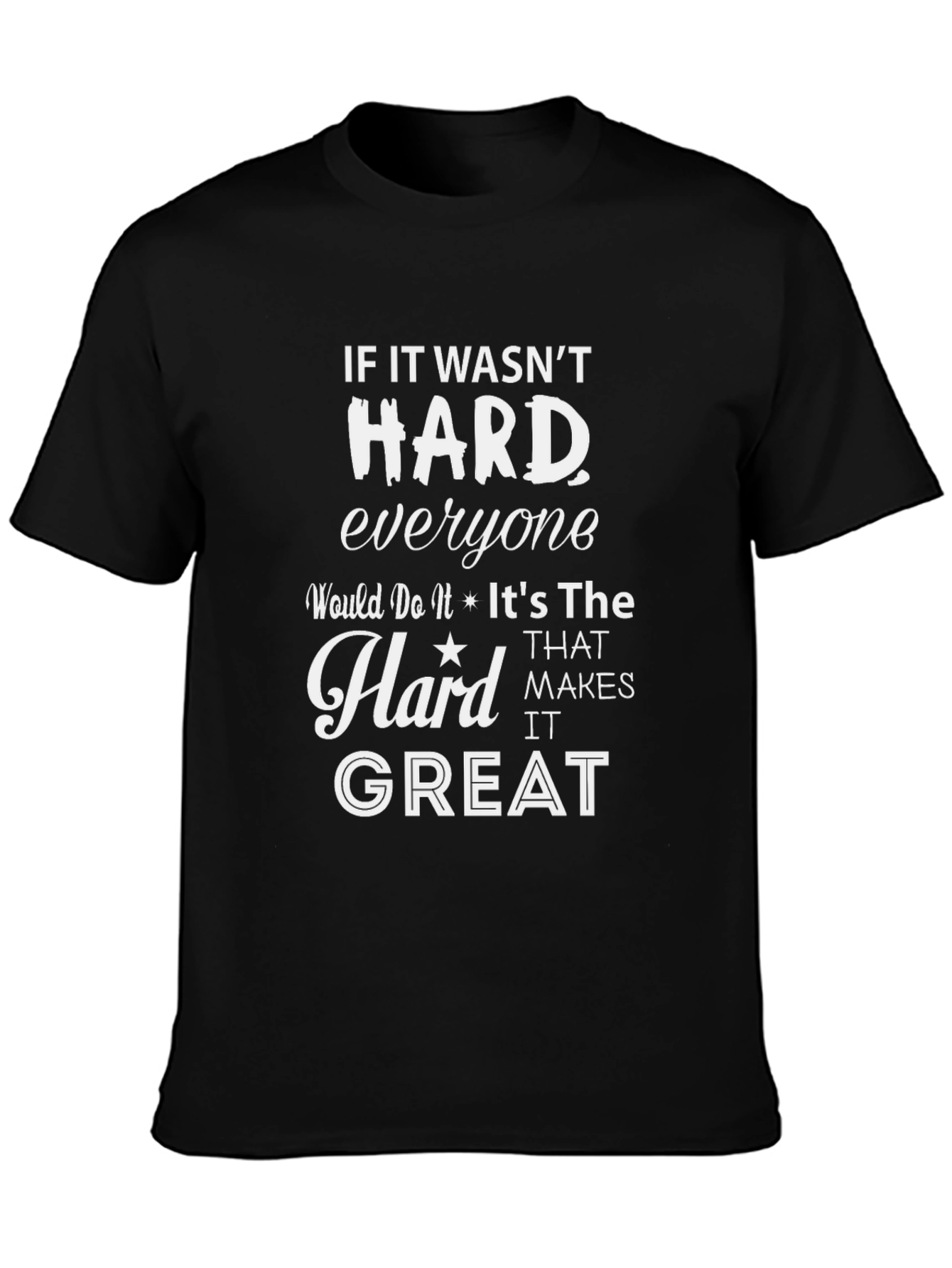Motivational Graphic Tee: If It Wasnt Hard