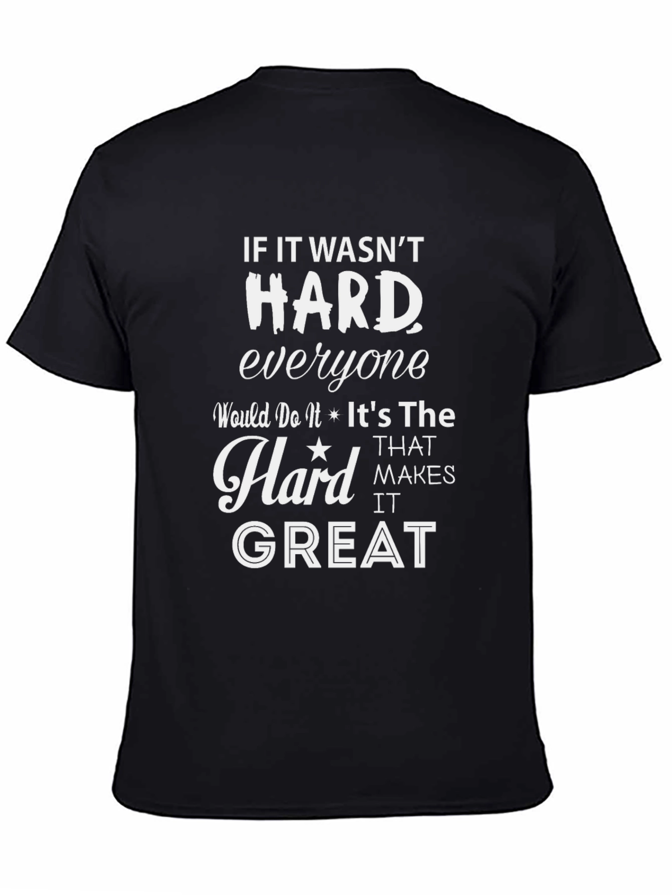 Motivational Graphic Tee: If It Wasnt Hard