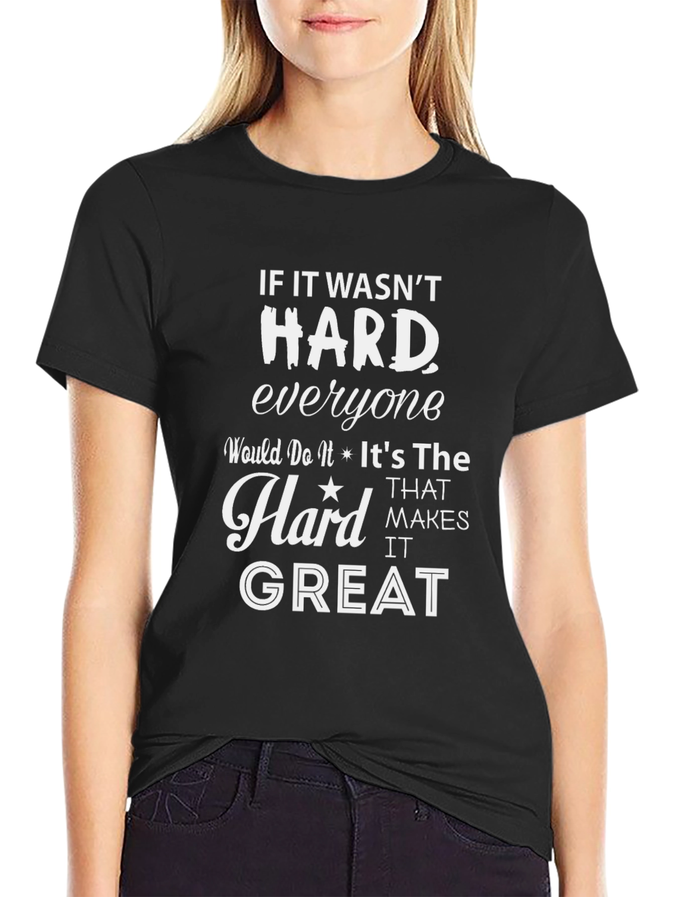 Motivational Graphic Tee: If It Wasnt Hard