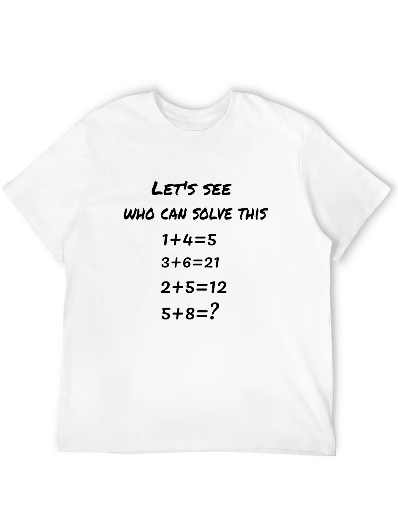Math Riddle T-Shirt: Lets See Who Can Solve This