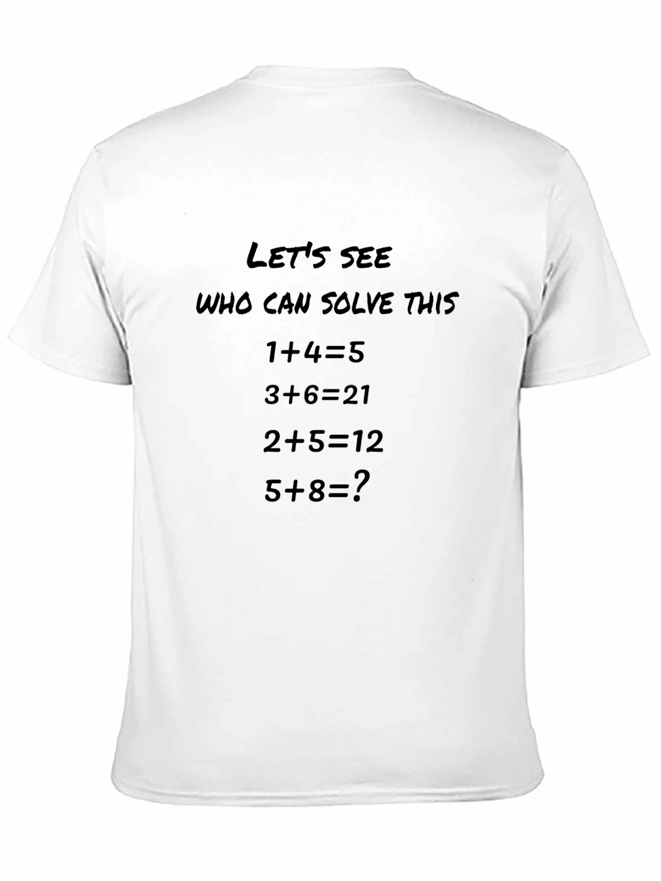 Math Riddle T-Shirt: Lets See Who Can Solve This