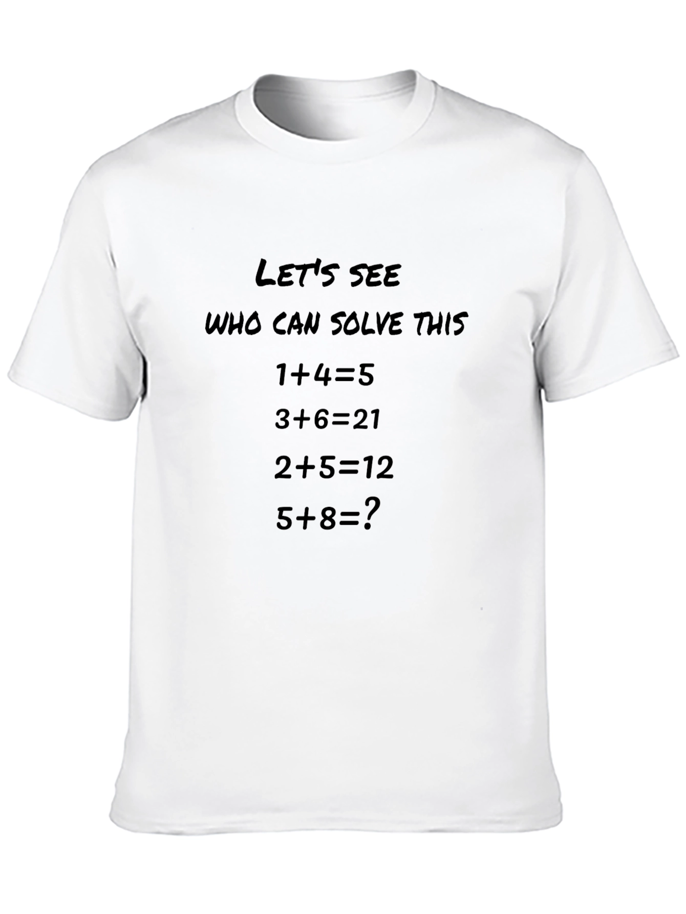 Math Riddle T-Shirt: Lets See Who Can Solve This